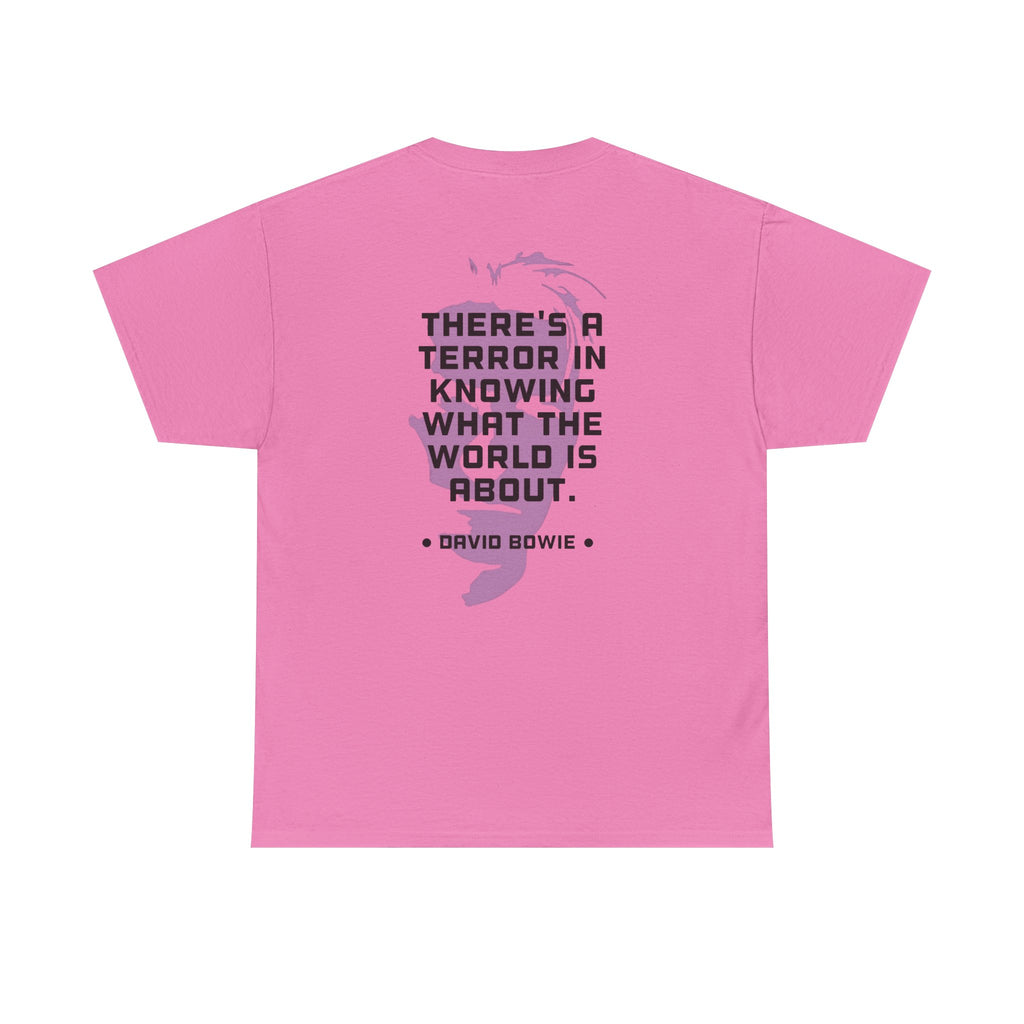 Bowie Quote Tee | "There's a terror in knowing what the world's about" back print