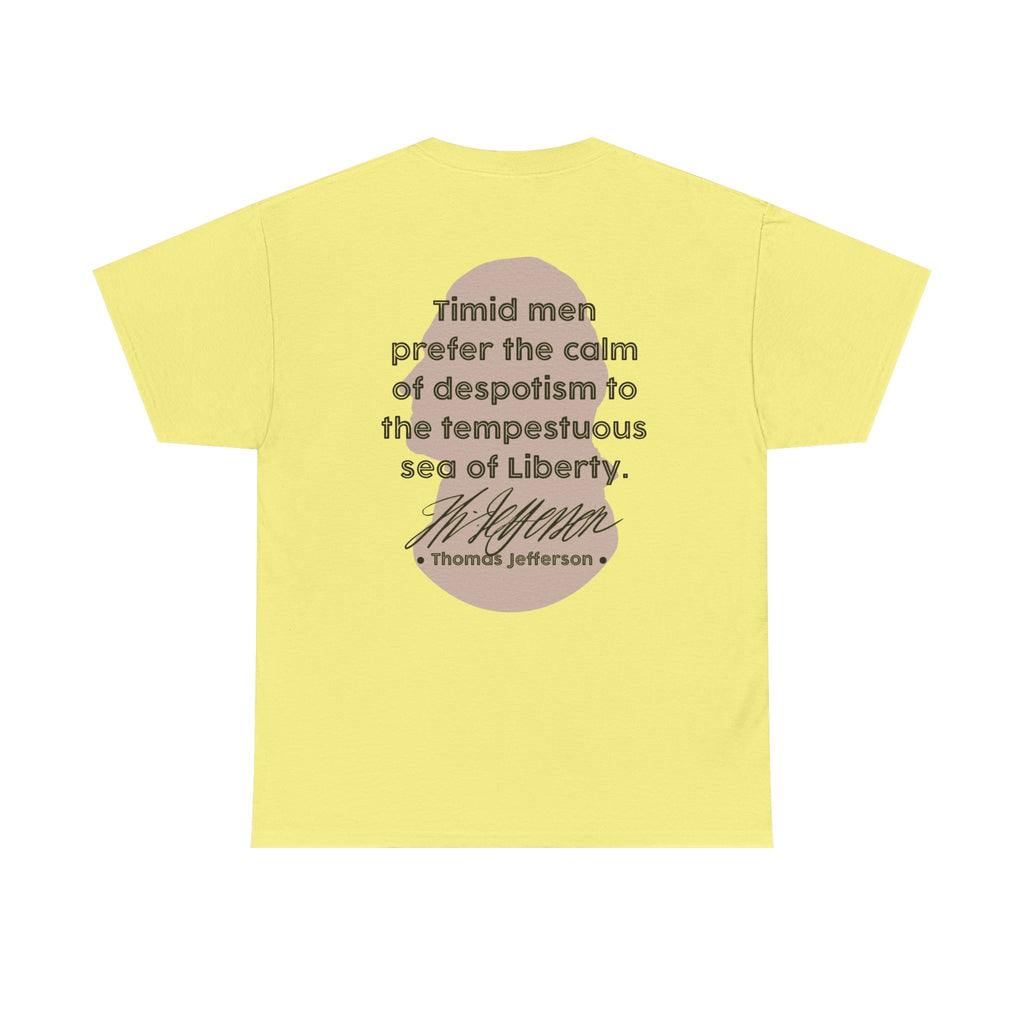 Thomas Jefferson Quote Tee | Timid men prefer the calm of despotism