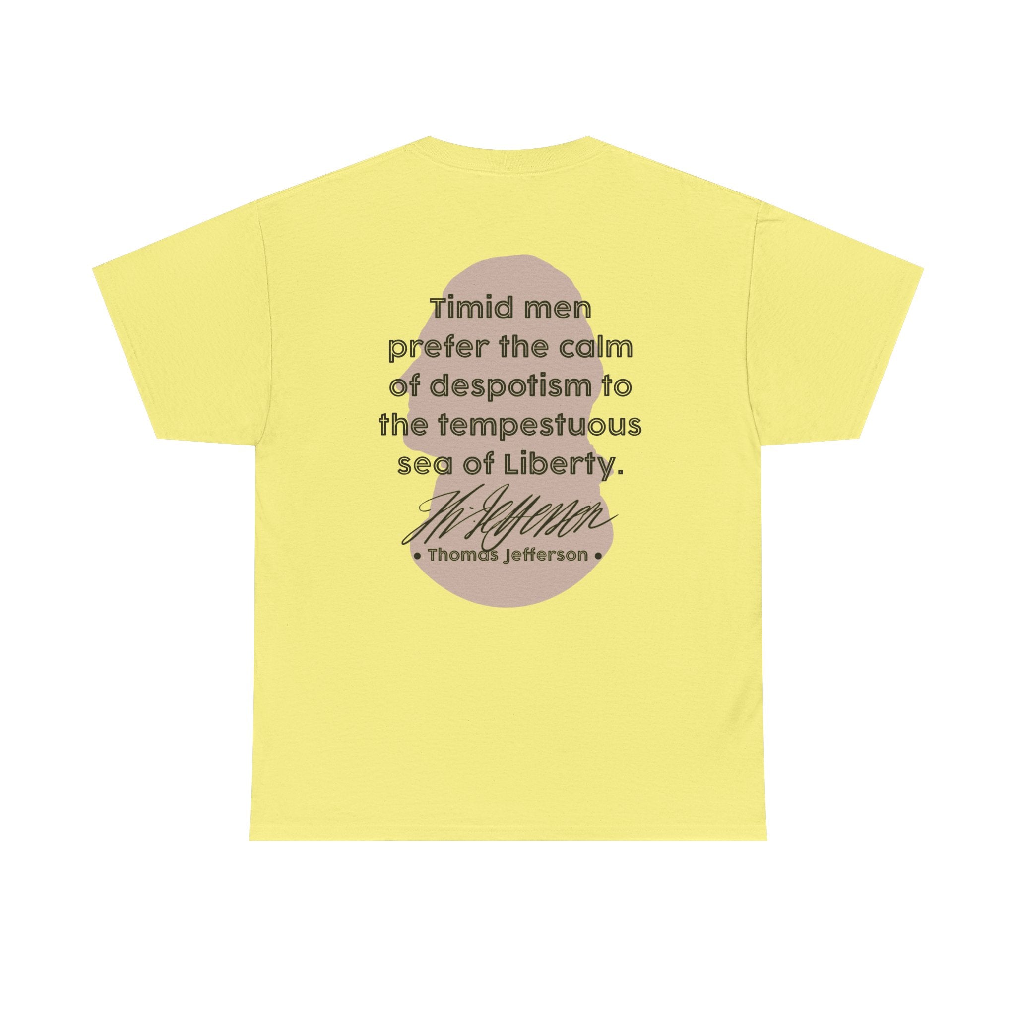 Thomas Jefferson Quote Tee | Timid men prefer the calm of despotism