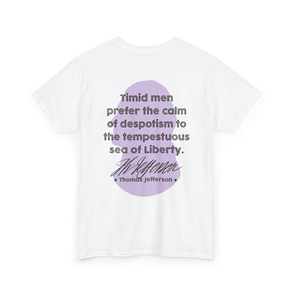 Thomas Jefferson Quote Tee | Timid men prefer the calm of despotism