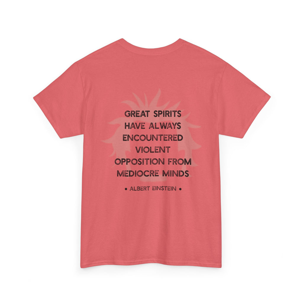 Albert Einstein quote tee | Great spirits have always encountered violent opposition