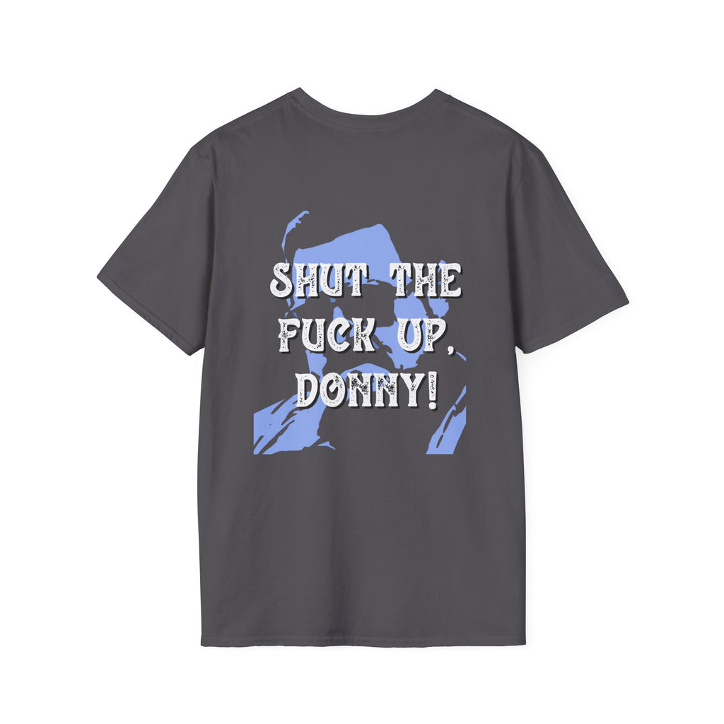 Shut The Fuck Up Donny T-Shirt | The Big Lebowski Quote Tee