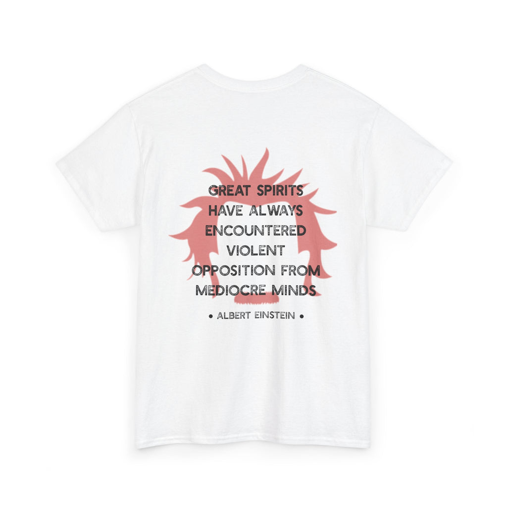 Albert Einstein quote tee | Great spirits have always encountered violent opposition