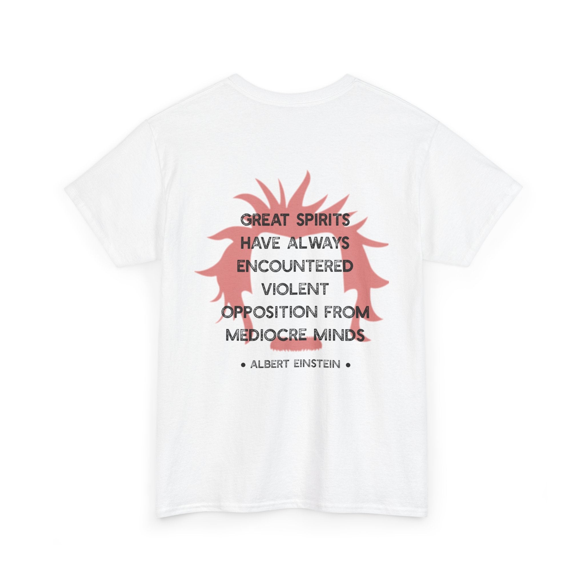 Albert Einstein quote tee | Great spirits have always encountered violent opposition