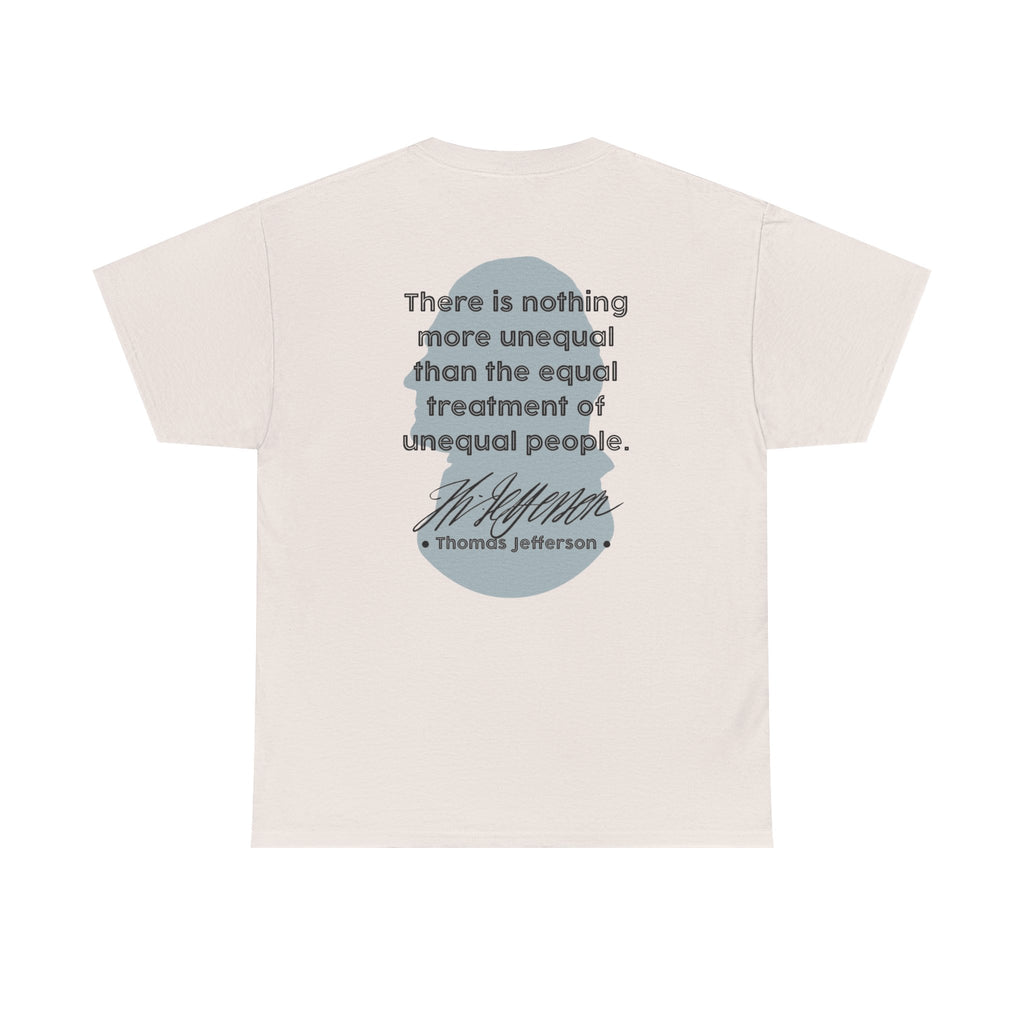 Jefferson Quote Tee | There is nothing more unequal...