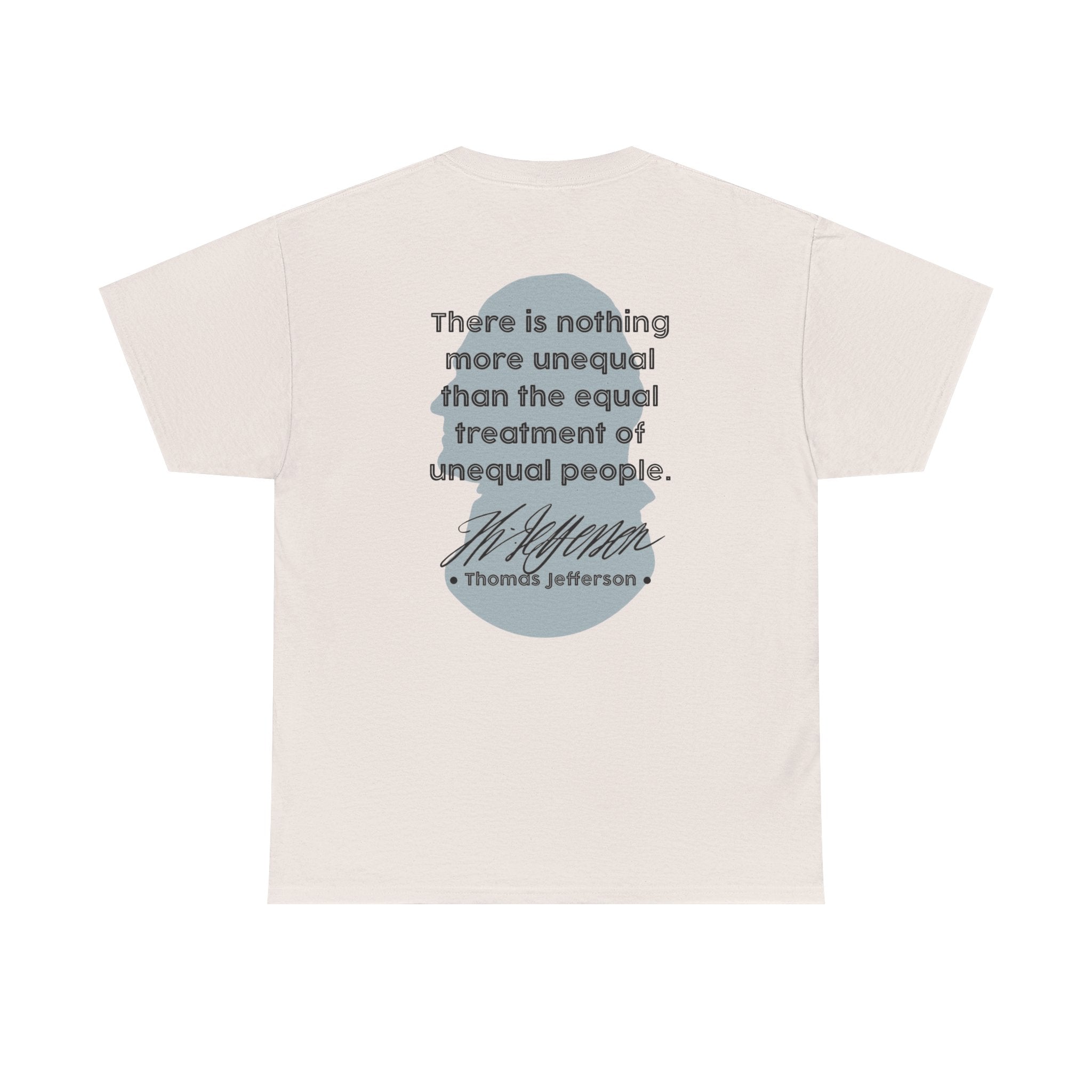 Jefferson Quote Tee | There is nothing more unequal...