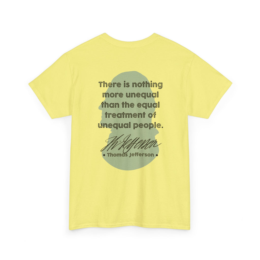 Jefferson Quote Tee | There is nothing more unequal...