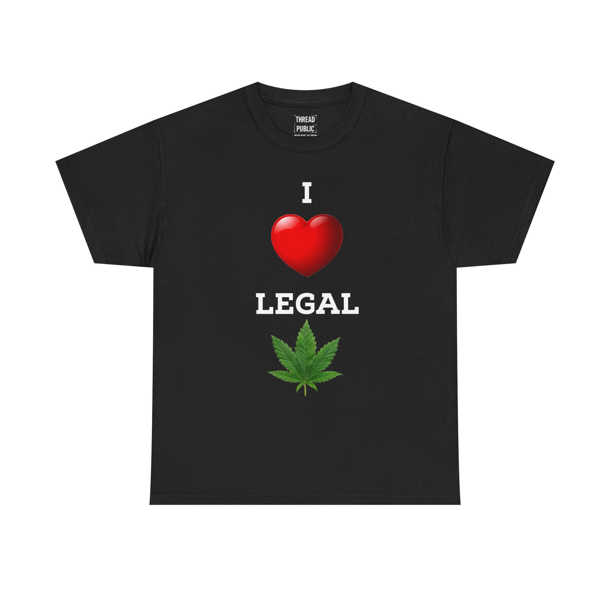 I Love Legal Marijuana T-Shirt | High AF Cannabis Tee