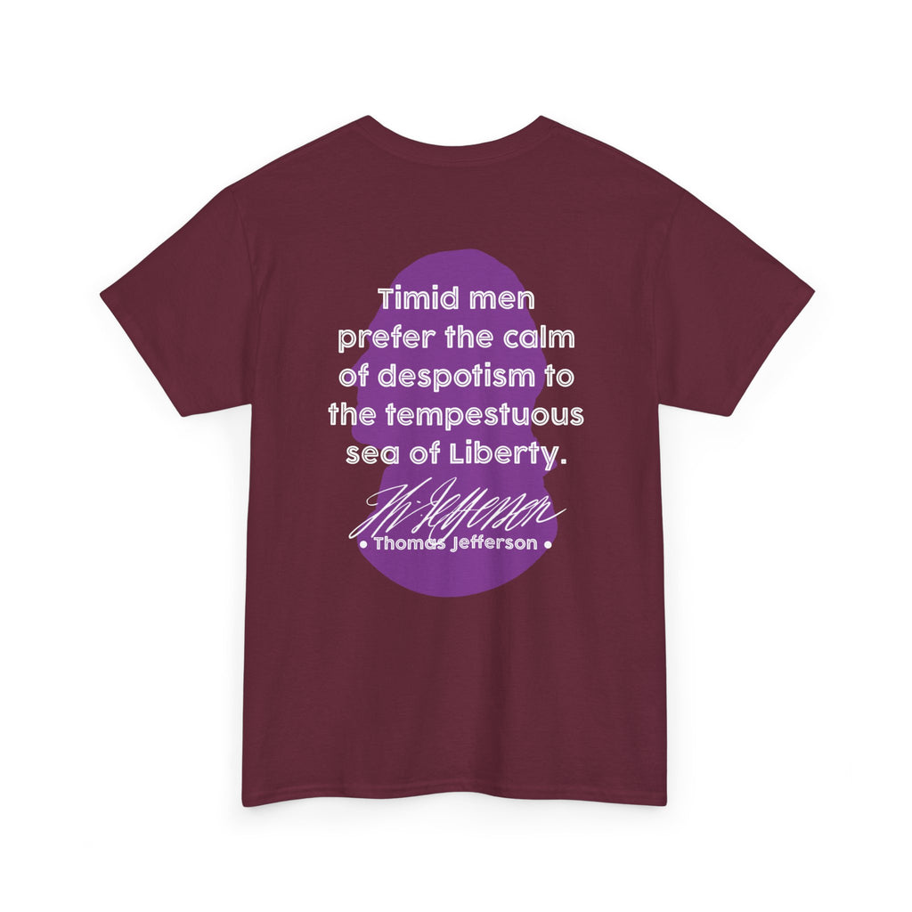 Thomas Jefferson Quote Tee | Timid men prefer the calm of despotism