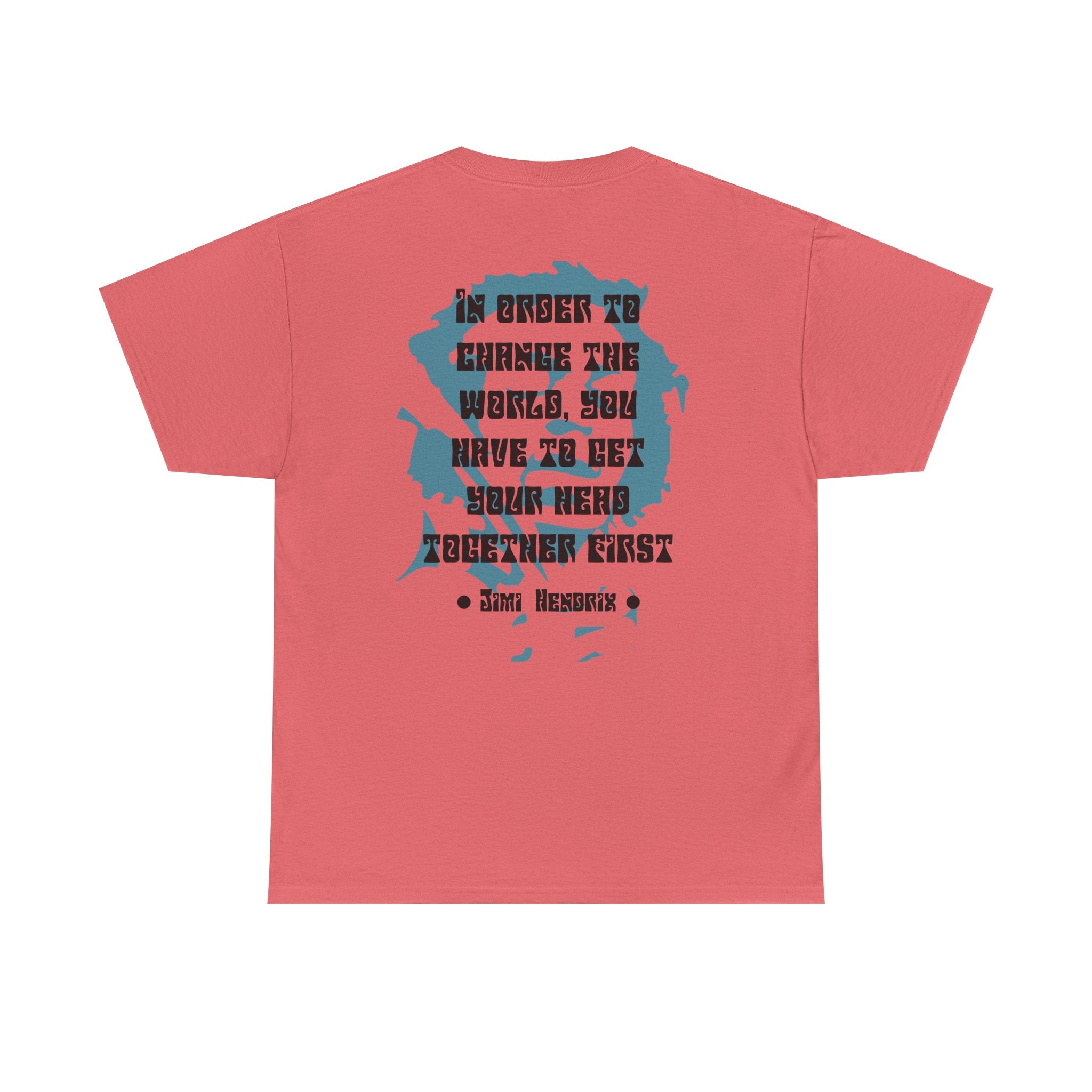 Jimi quote tee |  In order to change the world