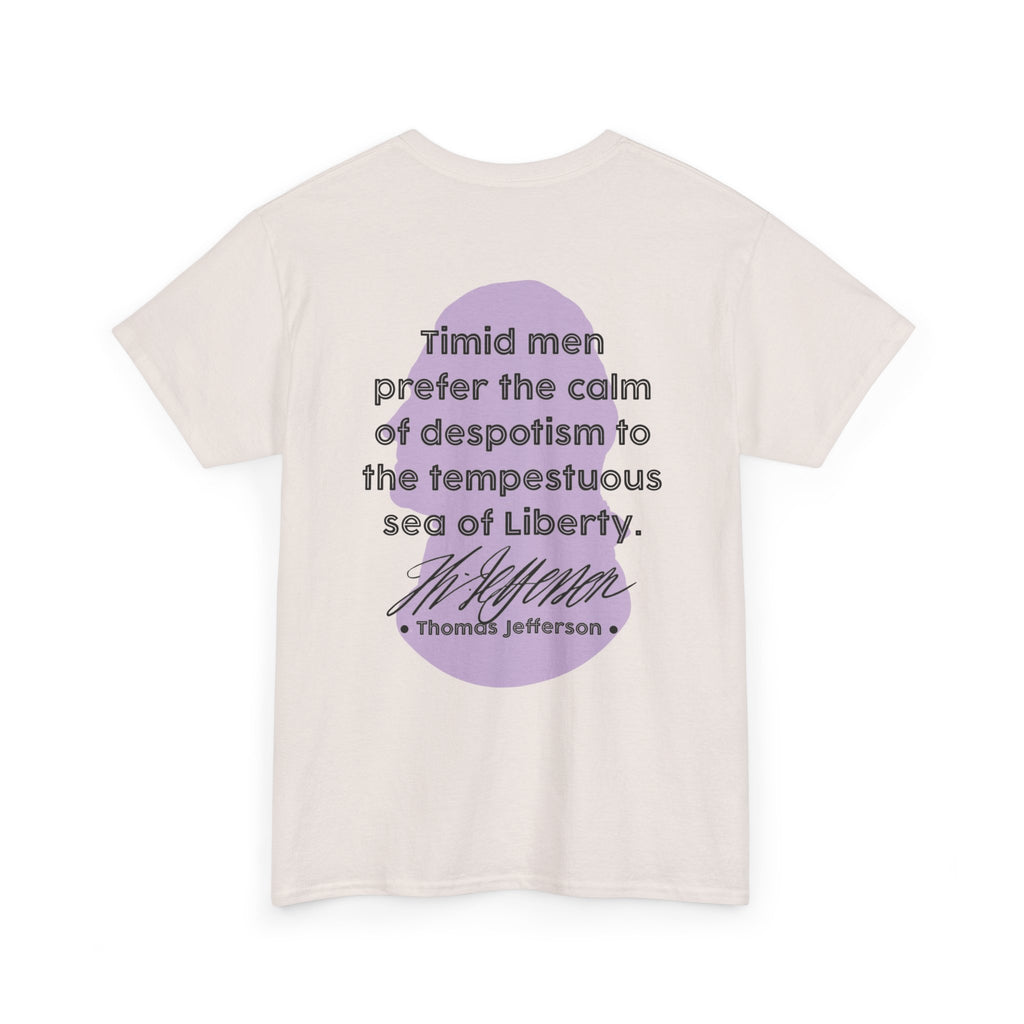 Thomas Jefferson Quote Tee | Timid men prefer the calm of despotism