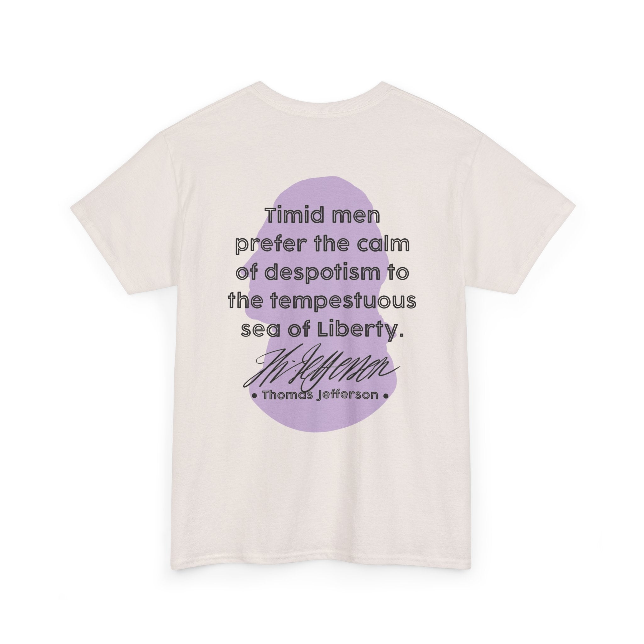 Thomas Jefferson Quote Tee | Timid men prefer the calm of despotism