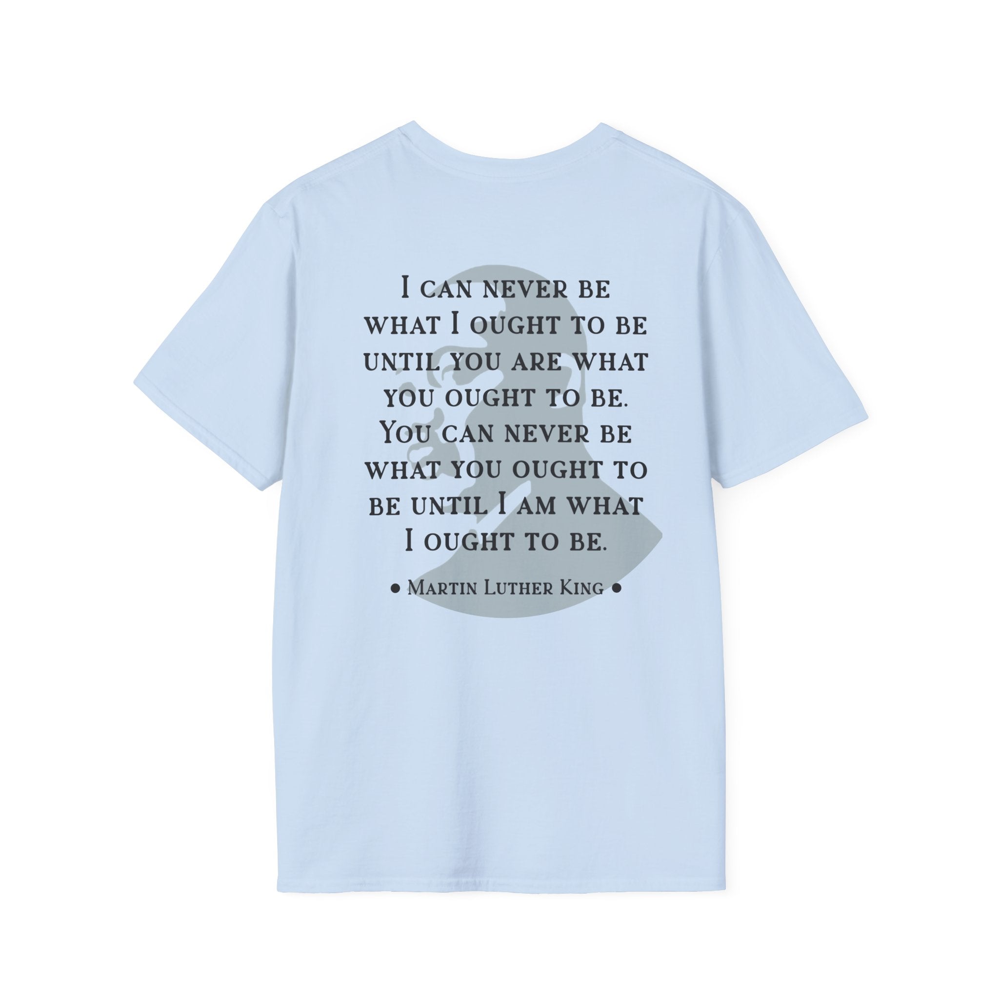 King Jr. quote T-Shirt | 'What I ought to be'