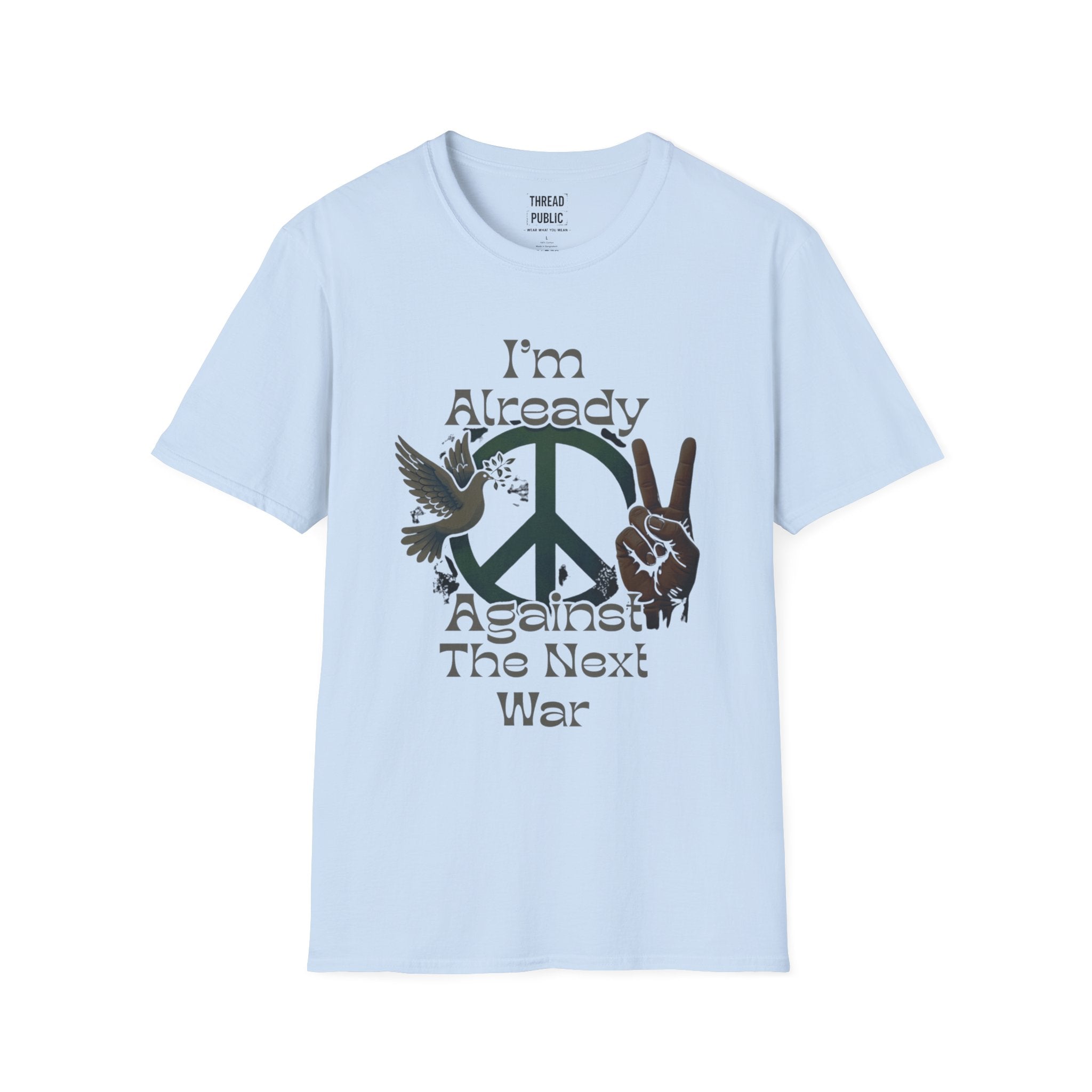 Anti-War Peace T-Shirt — "I'm Already Against The Next War" Graphic Tee