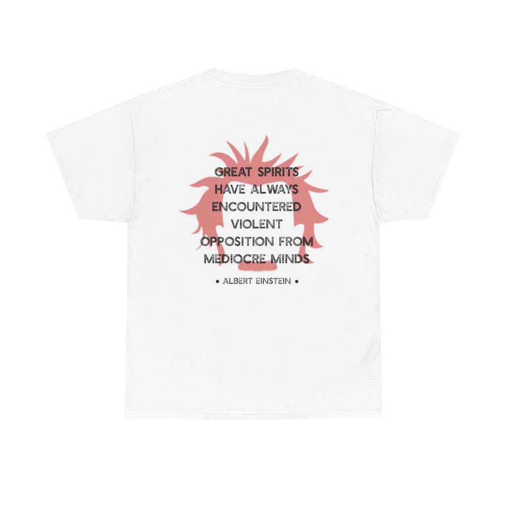 Albert Einstein quote tee | Great spirits have always encountered violent opposition