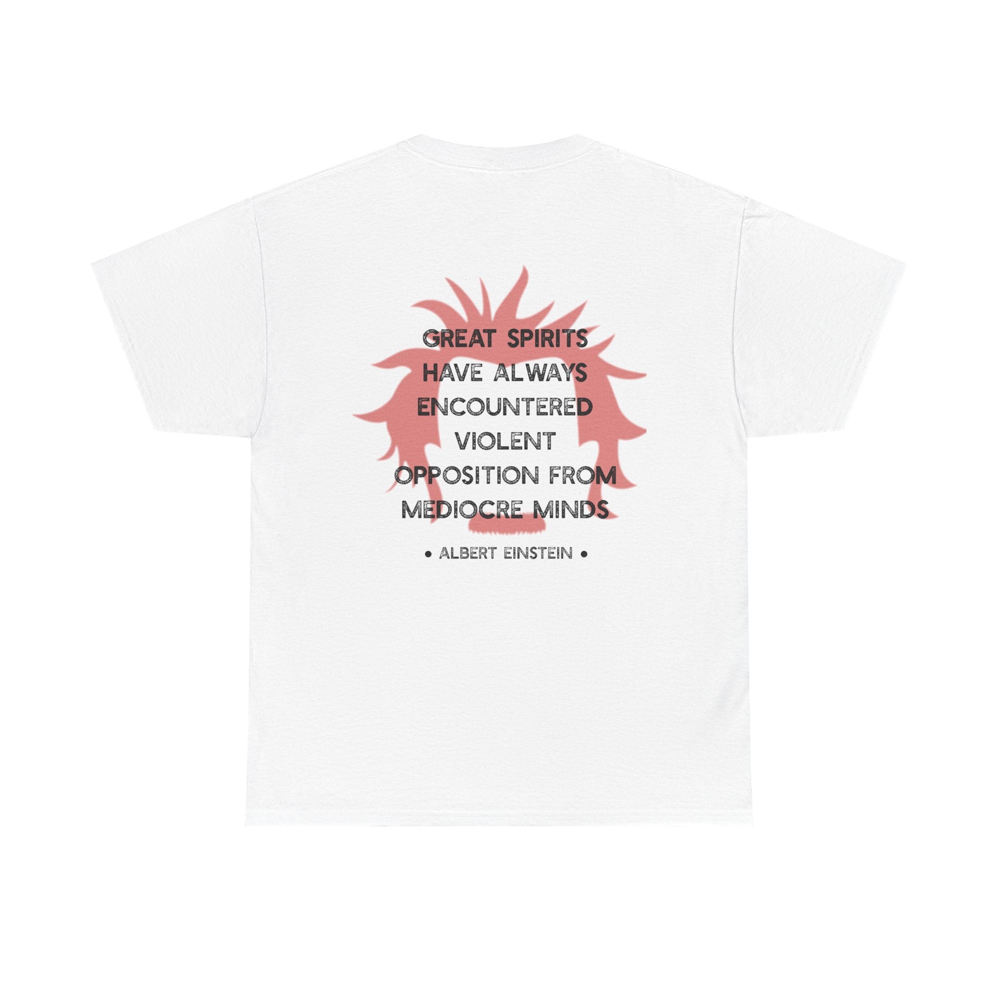 Albert Einstein quote tee | Great spirits have always encountered violent opposition
