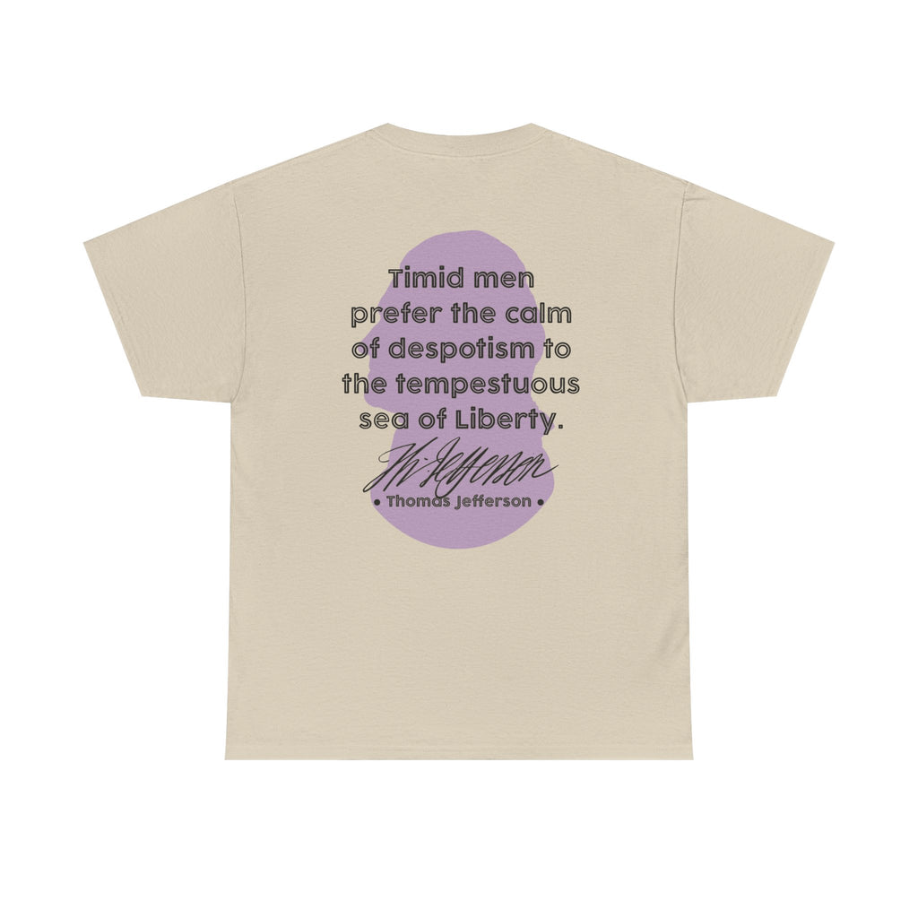 Thomas Jefferson Quote Tee | Timid men prefer the calm of despotism