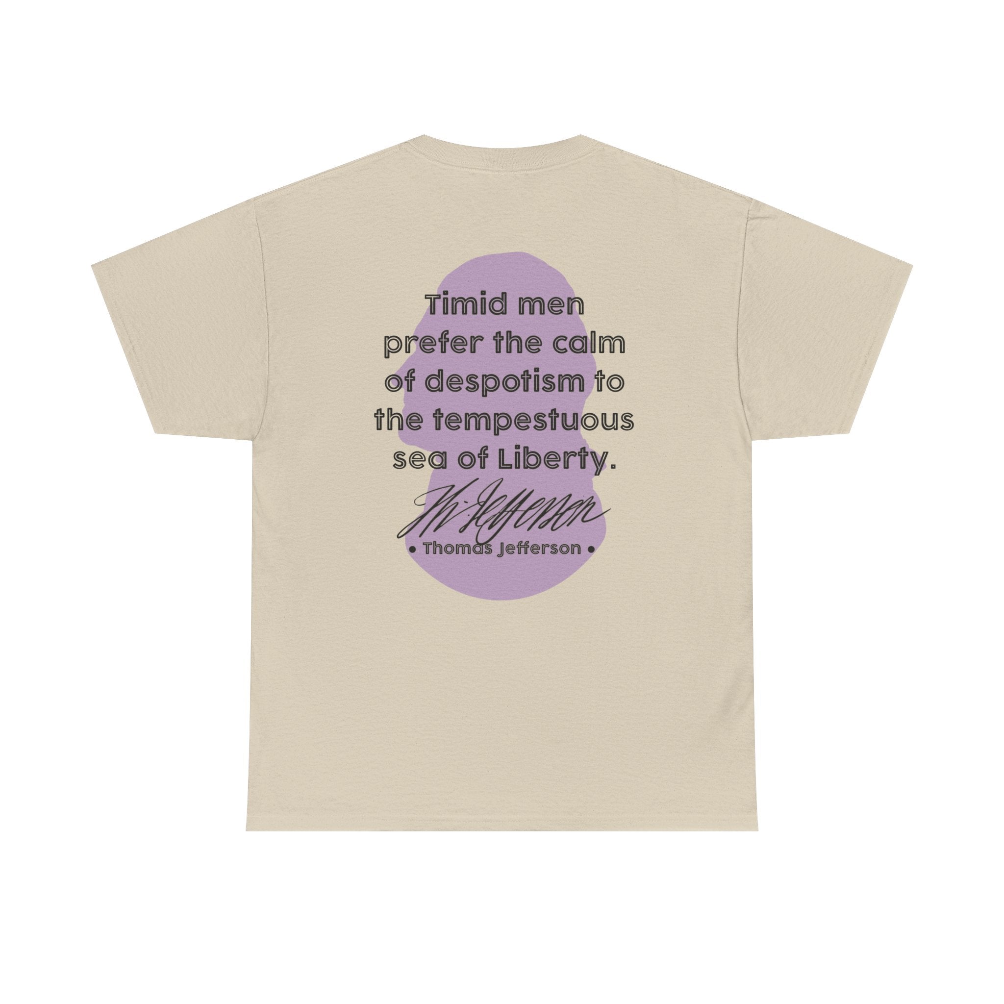 Thomas Jefferson Quote Tee | Timid men prefer the calm of despotism