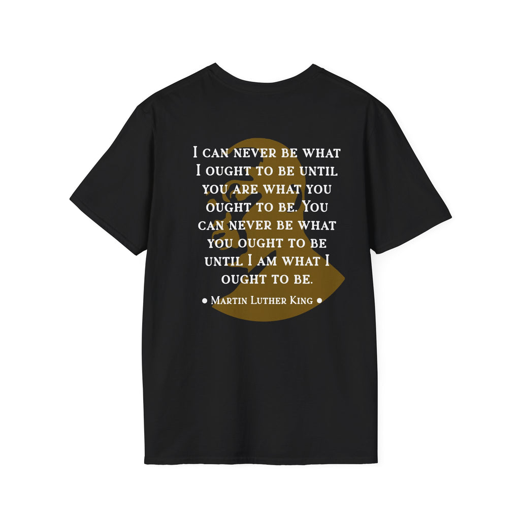 King Jr. quote T-Shirt | 'What I ought to be'