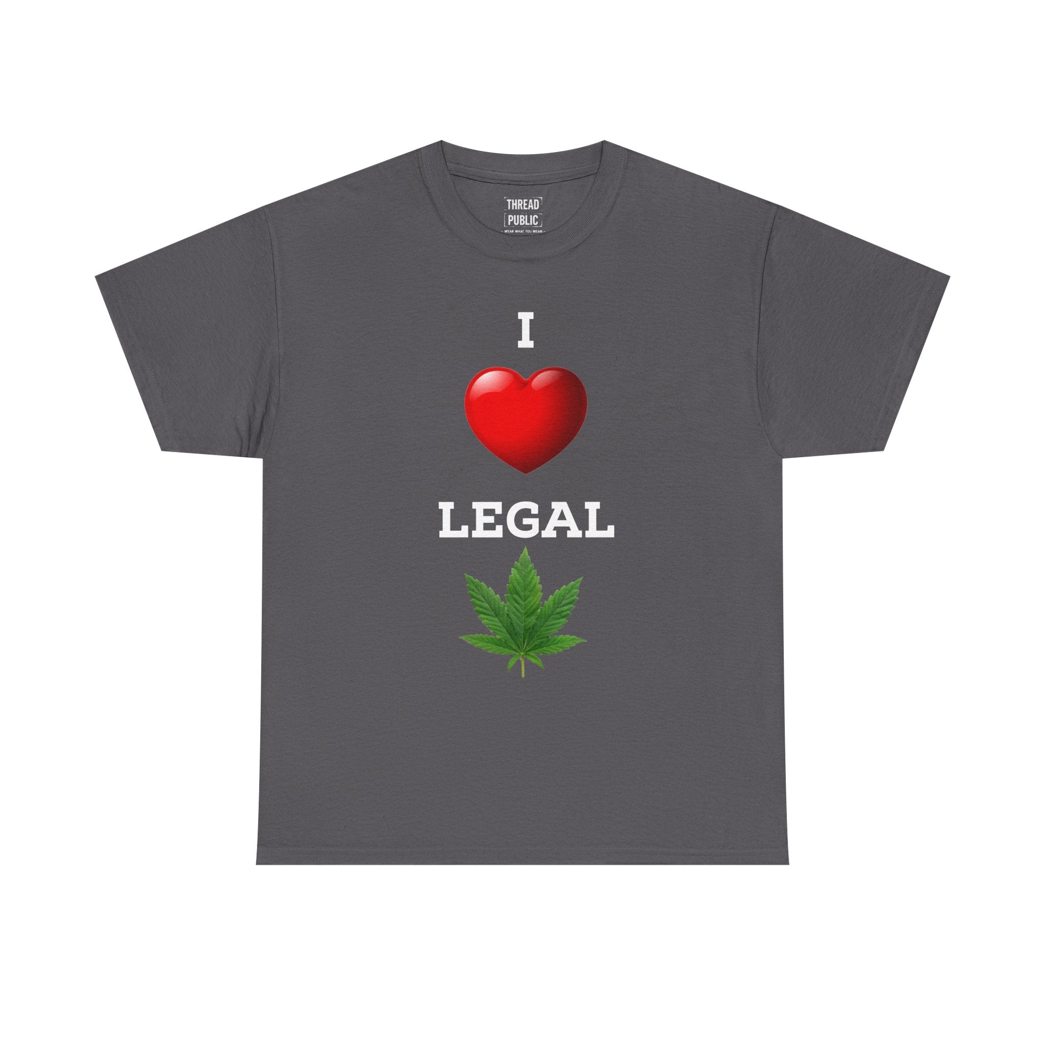 I Love Legal Marijuana T-Shirt | High AF Cannabis Tee