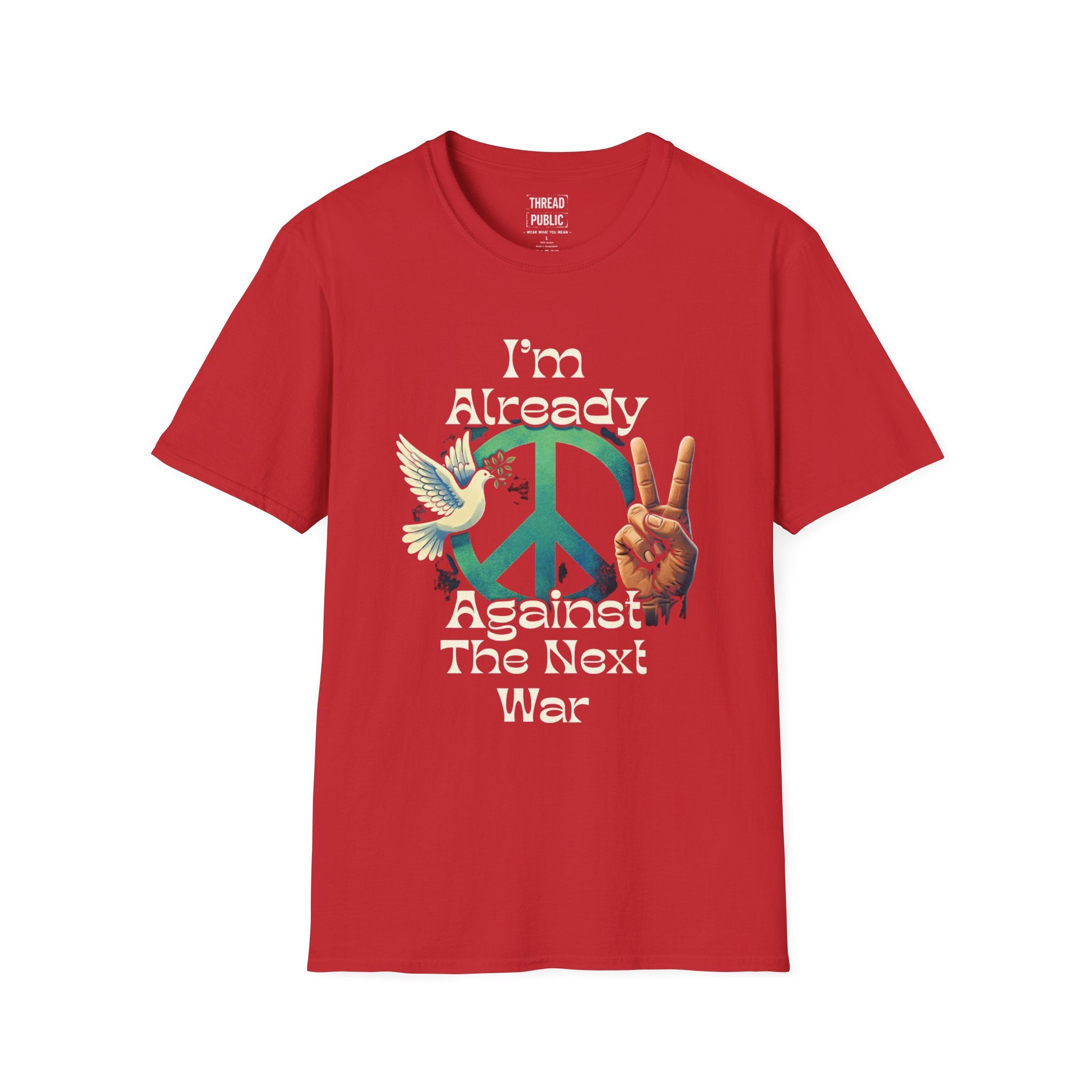 Anti-War Peace T-Shirt — "I'm Already Against The Next War" Graphic Tee