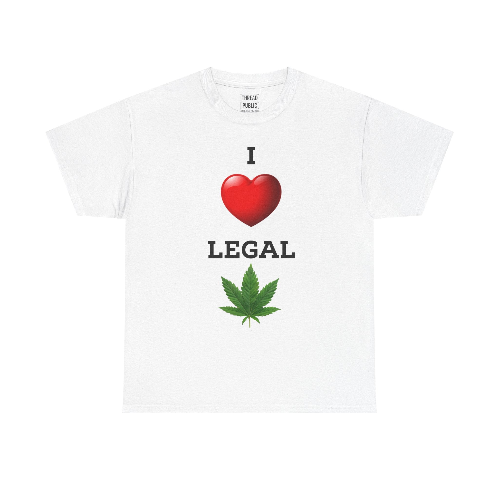 I Love Legal Marijuana T-Shirt | High AF Cannabis Tee