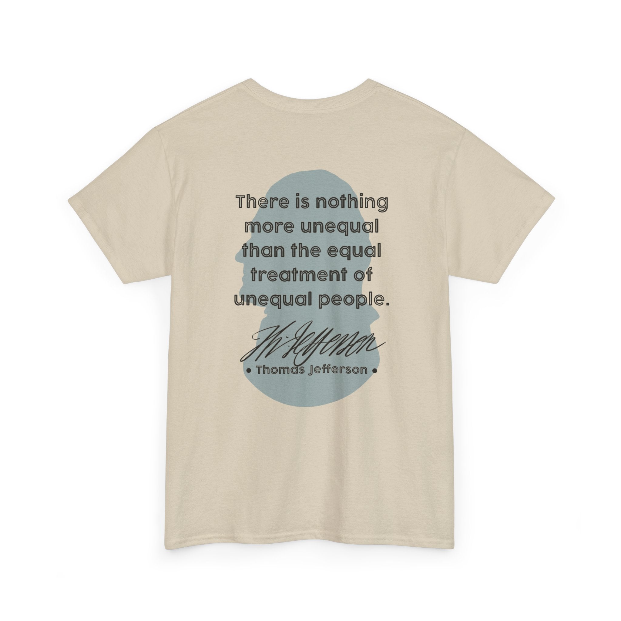 Jefferson Quote Tee | There is nothing more unequal...