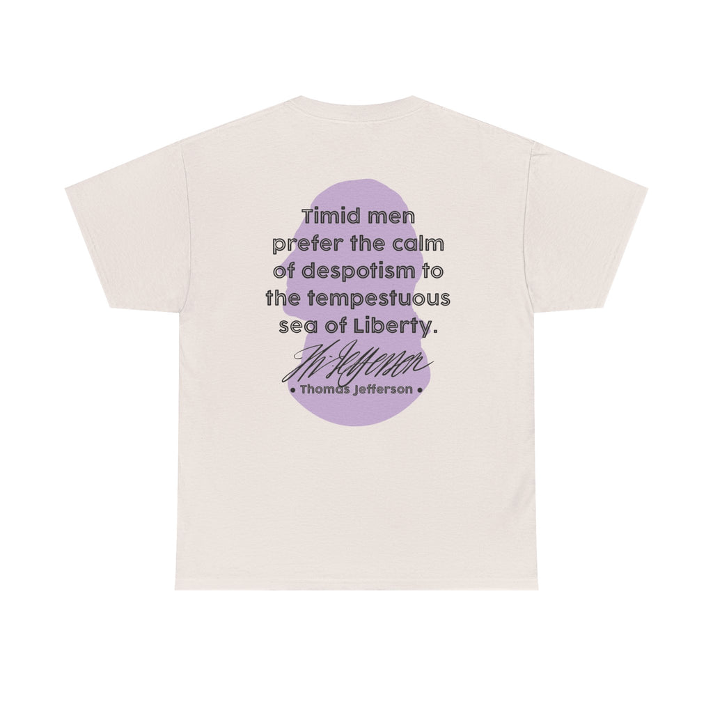 Thomas Jefferson Quote Tee | Timid men prefer the calm of despotism