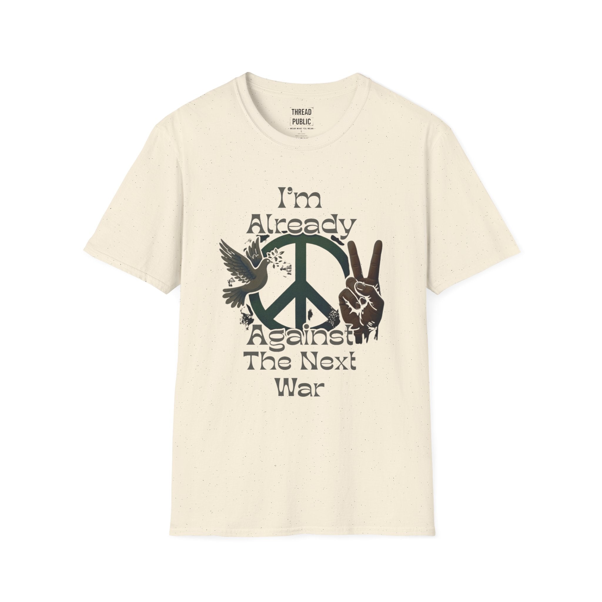 Anti-War Peace T-Shirt — "I'm Already Against The Next War" Graphic Tee
