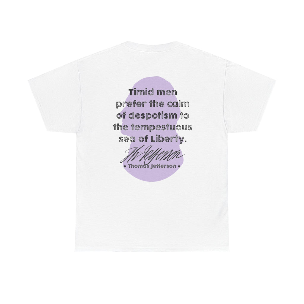 Thomas Jefferson Quote Tee | Timid men prefer the calm of despotism