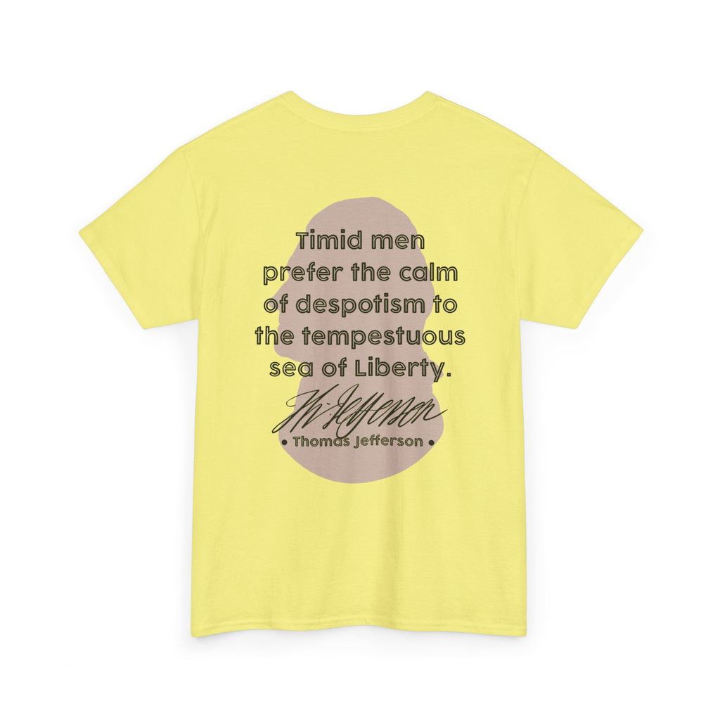 Thomas Jefferson Quote Tee | Timid men prefer the calm of despotism