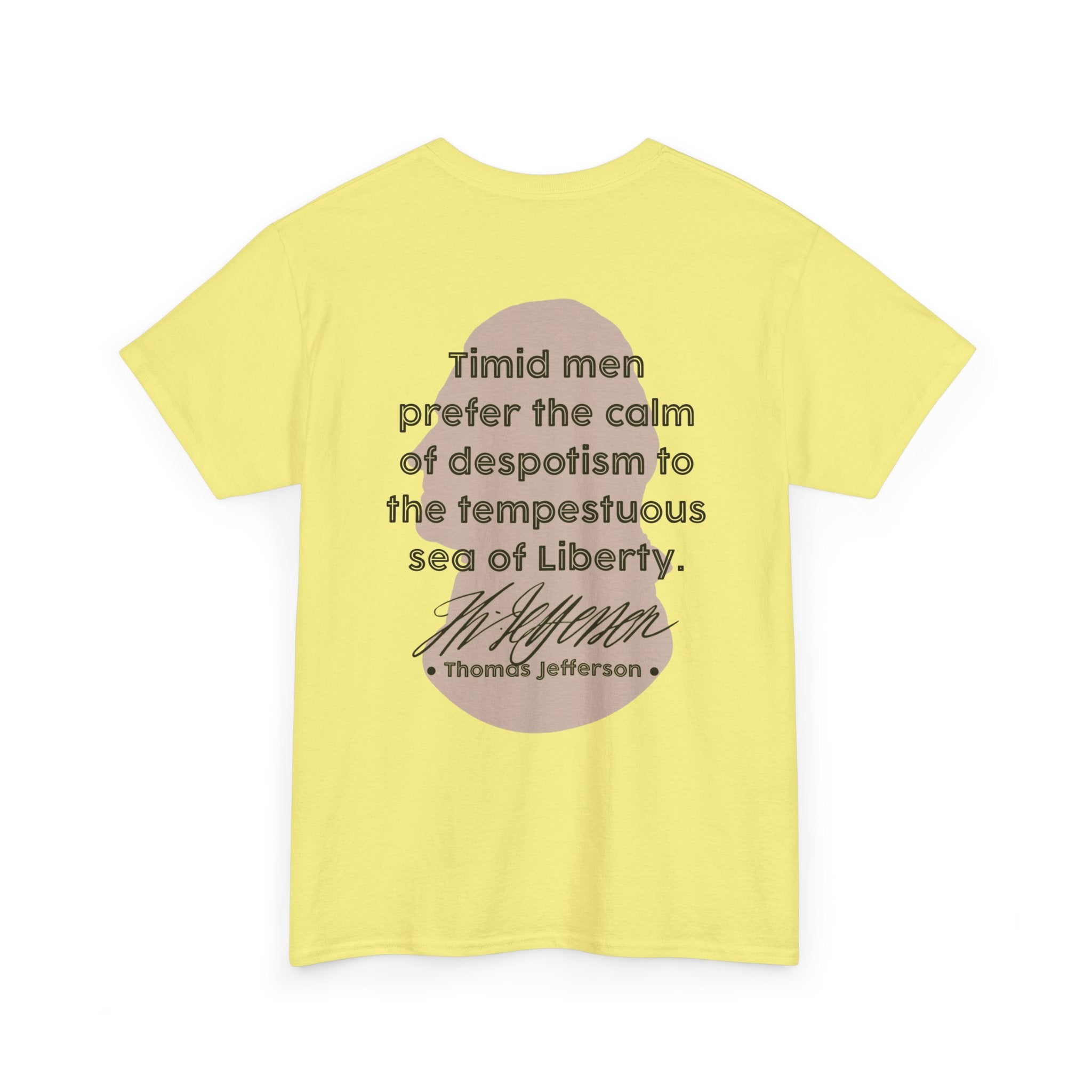 Thomas Jefferson Quote Tee | Timid men prefer the calm of despotism