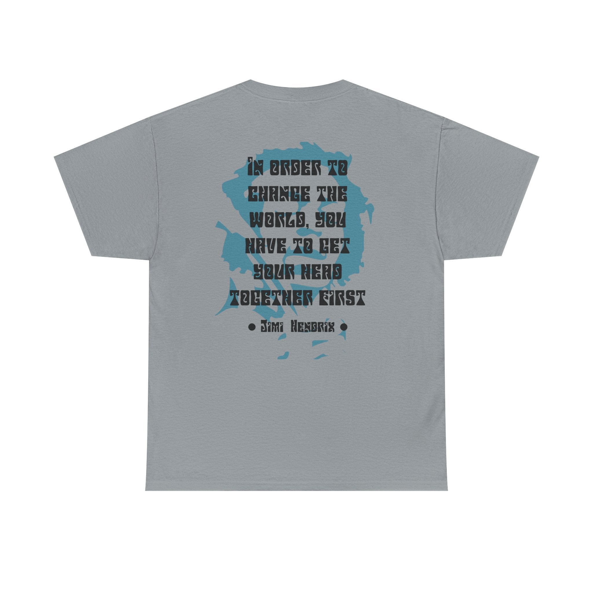Jimi quote tee |  In order to change the world
