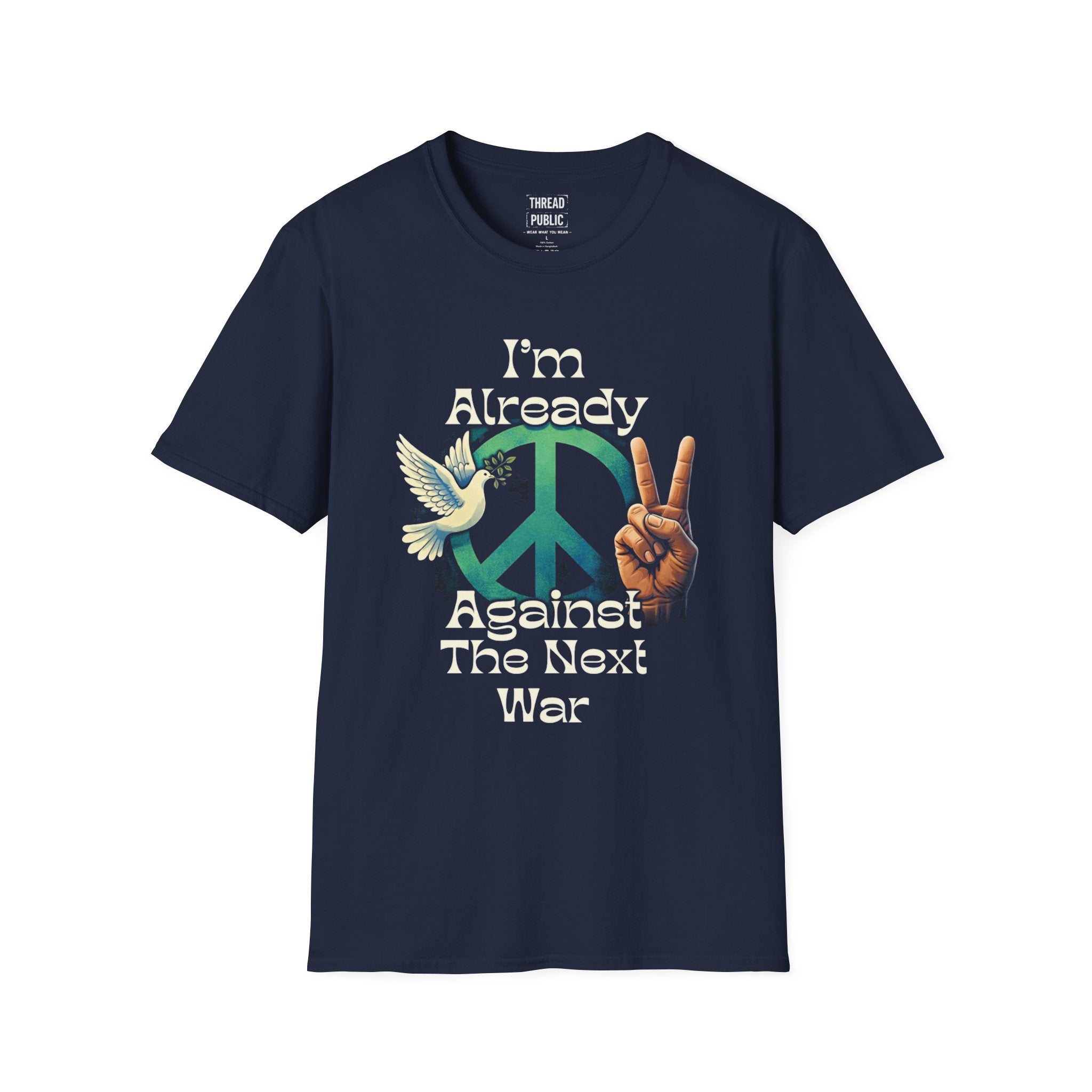Anti-War Peace T-Shirt — "I'm Already Against The Next War" Graphic Tee