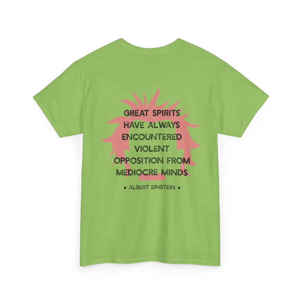 Albert Einstein quote tee | Great spirits have always encountered violent opposition