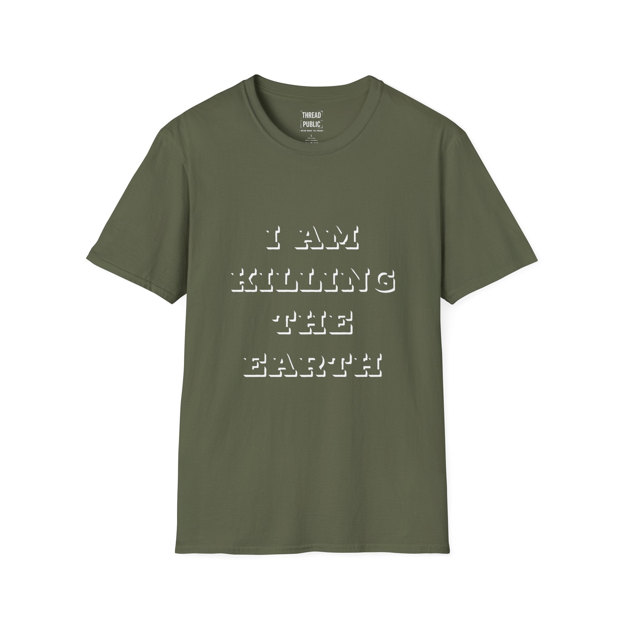 I Am Killing The Earth T-Shirt — Dark Humor Eco Guilt Statement Tee