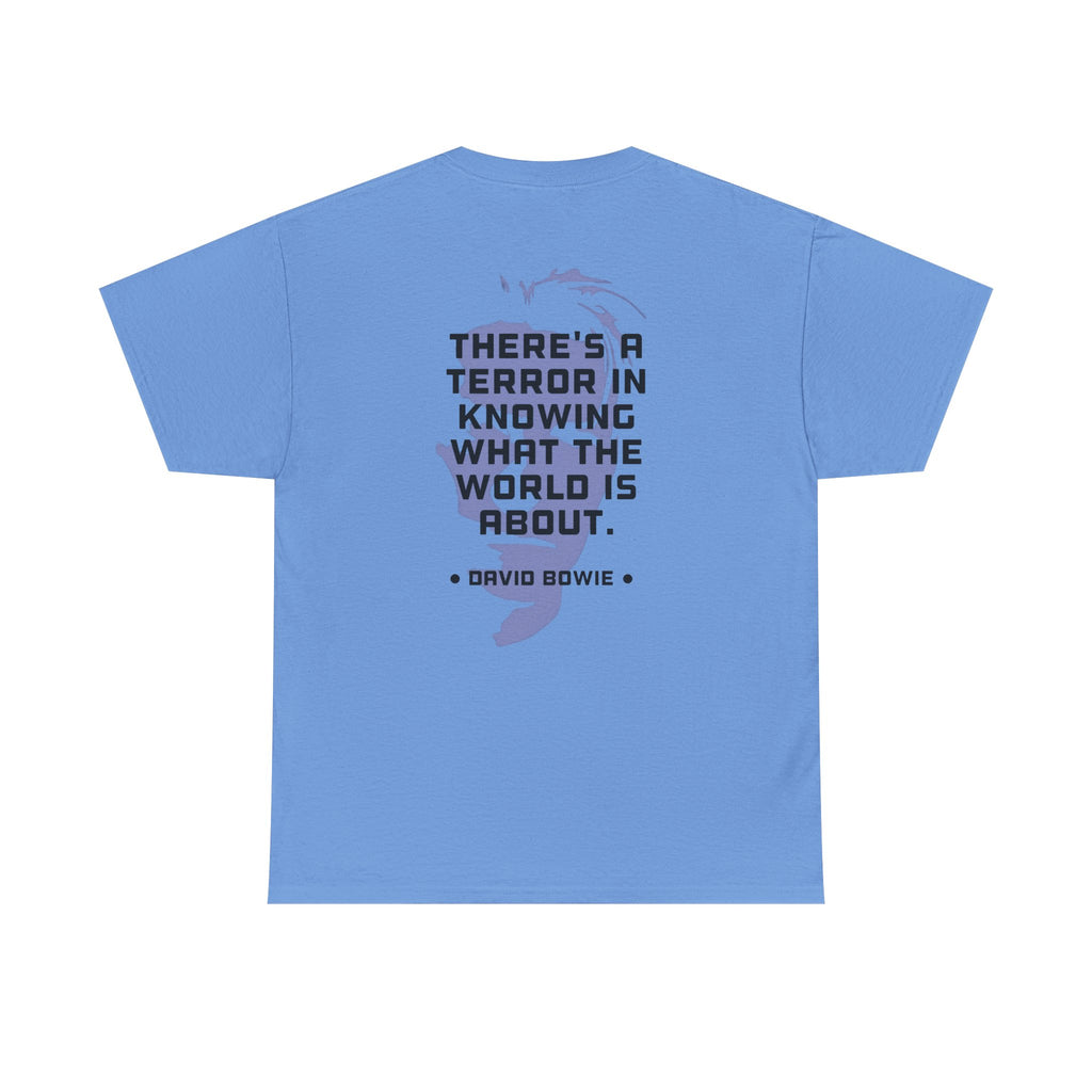 Bowie Quote Tee | "There's a terror in knowing what the world's about" back print