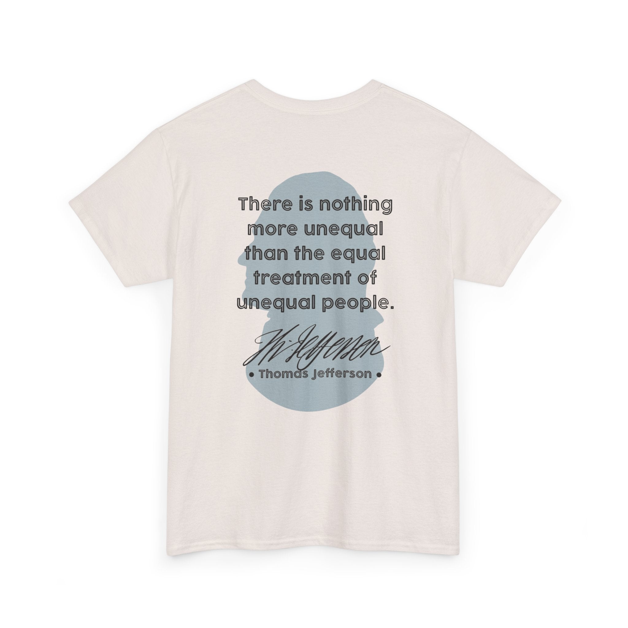 Jefferson Quote Tee | There is nothing more unequal...