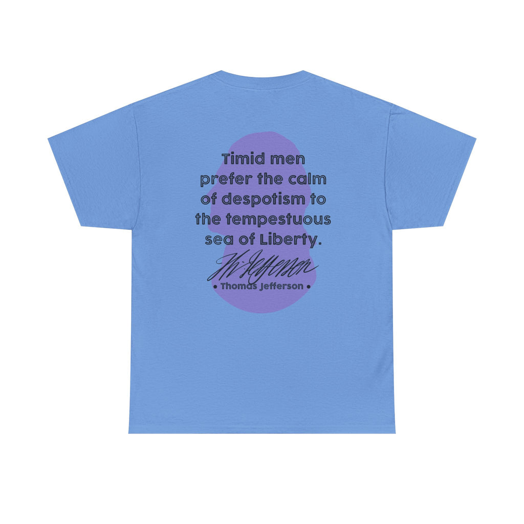 Thomas Jefferson Quote Tee | Timid men prefer the calm of despotism