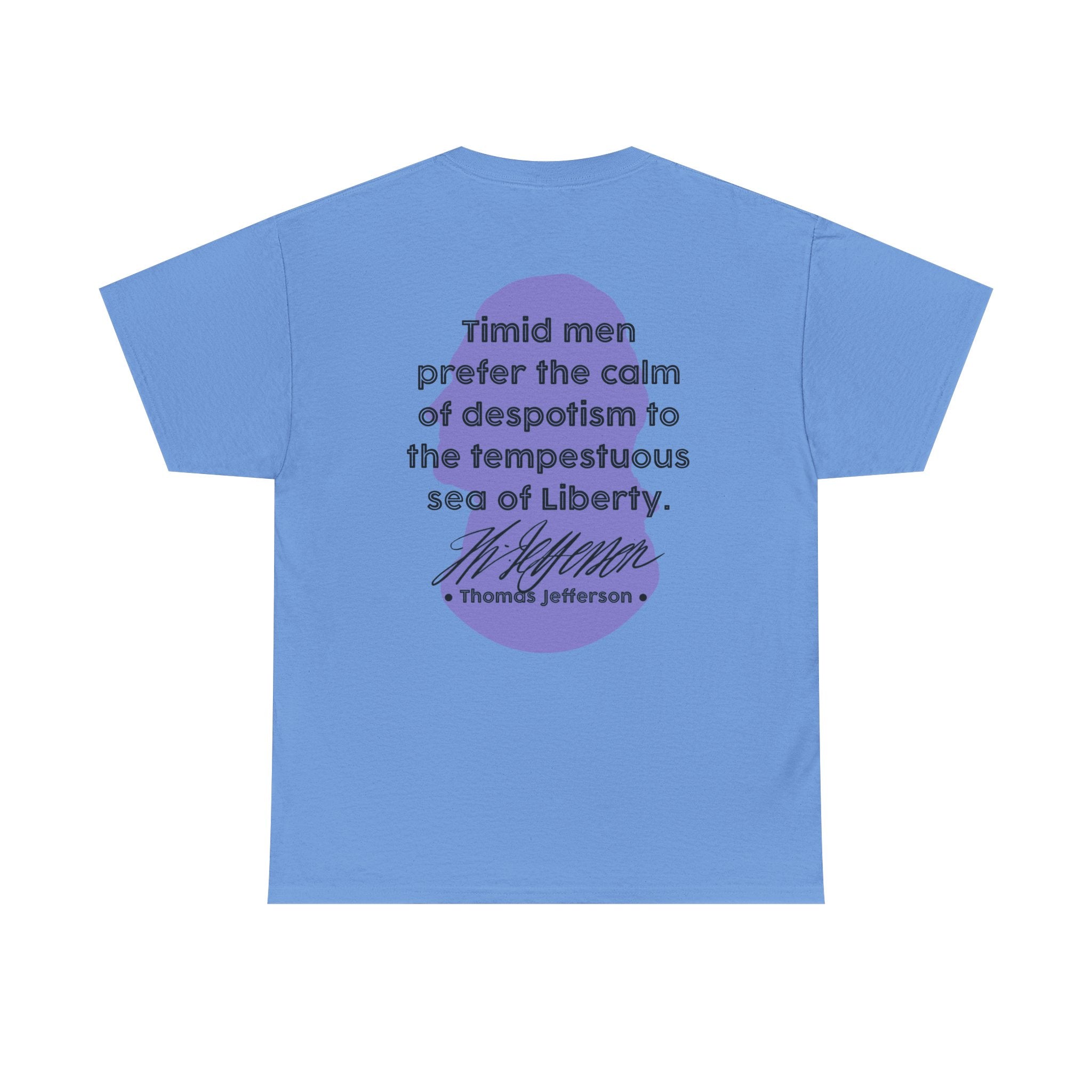 Thomas Jefferson Quote Tee | Timid men prefer the calm of despotism