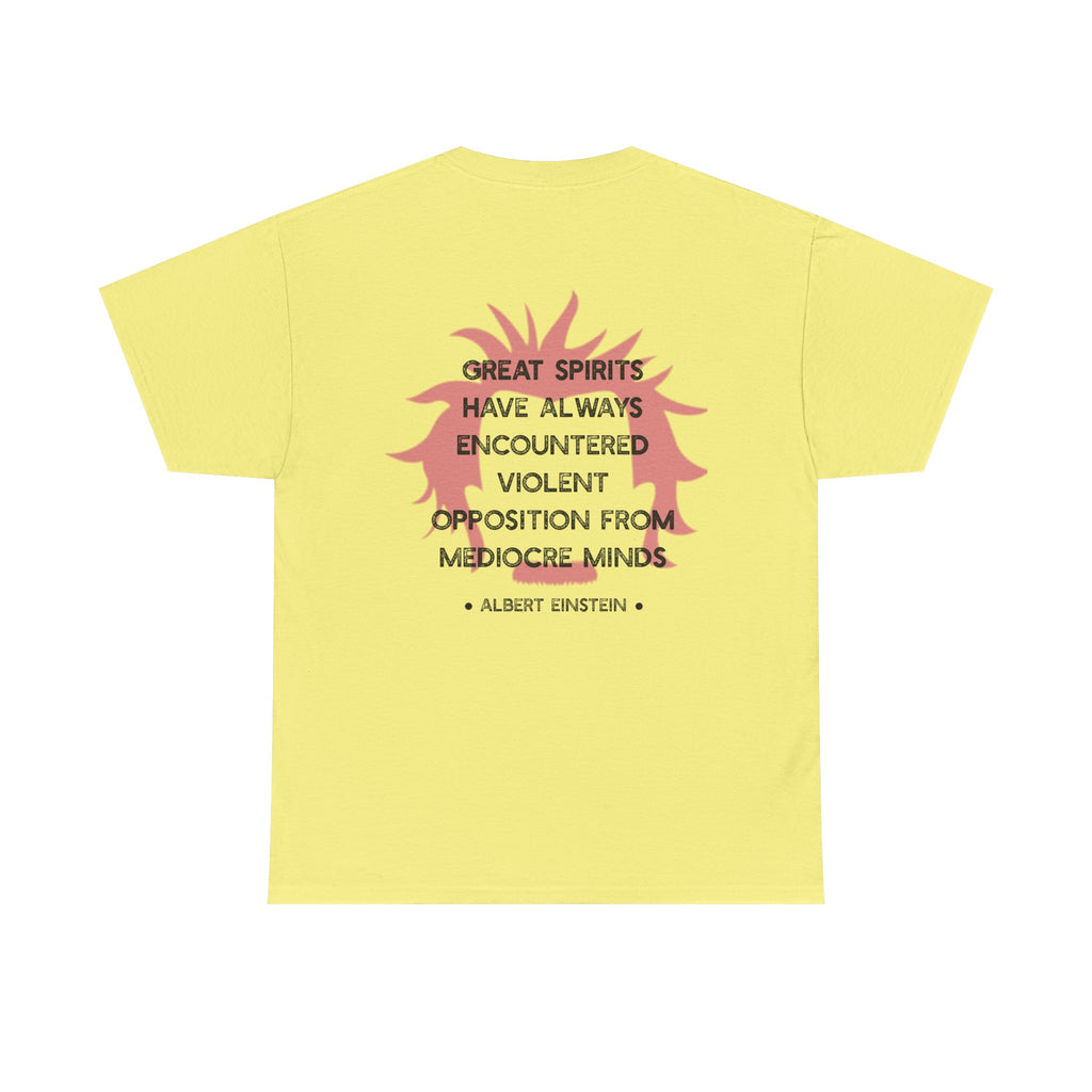 Albert Einstein quote tee | Great spirits have always encountered violent opposition