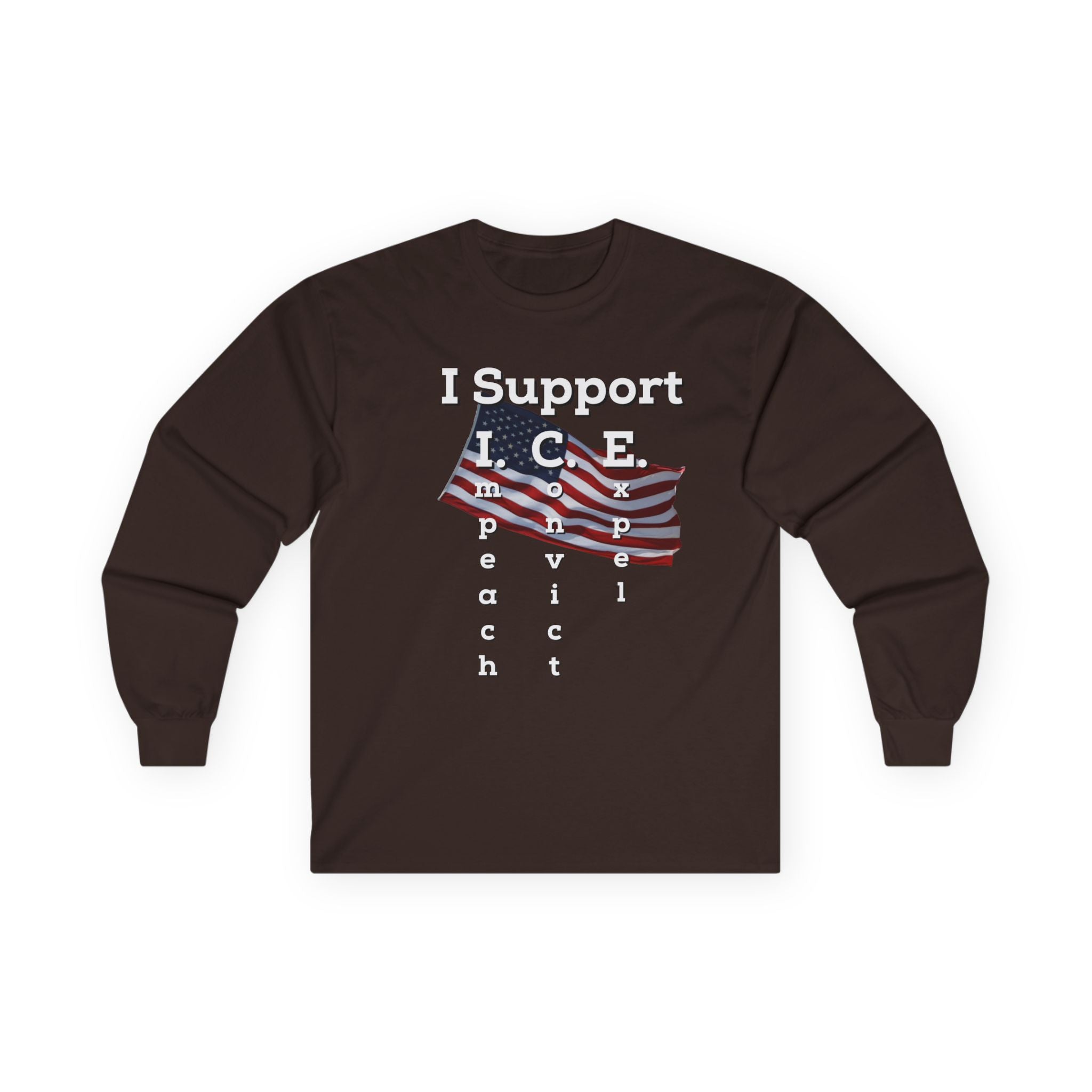 I Support I.C.E. Long Sleeve Tee — Impeach, Convict, Elect Political Shirt