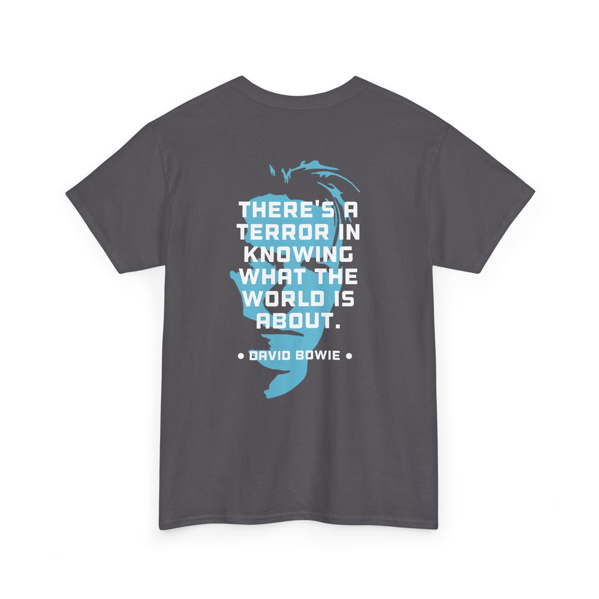 Bowie Quote Tee | "There's a terror in knowing what the world's about" back print