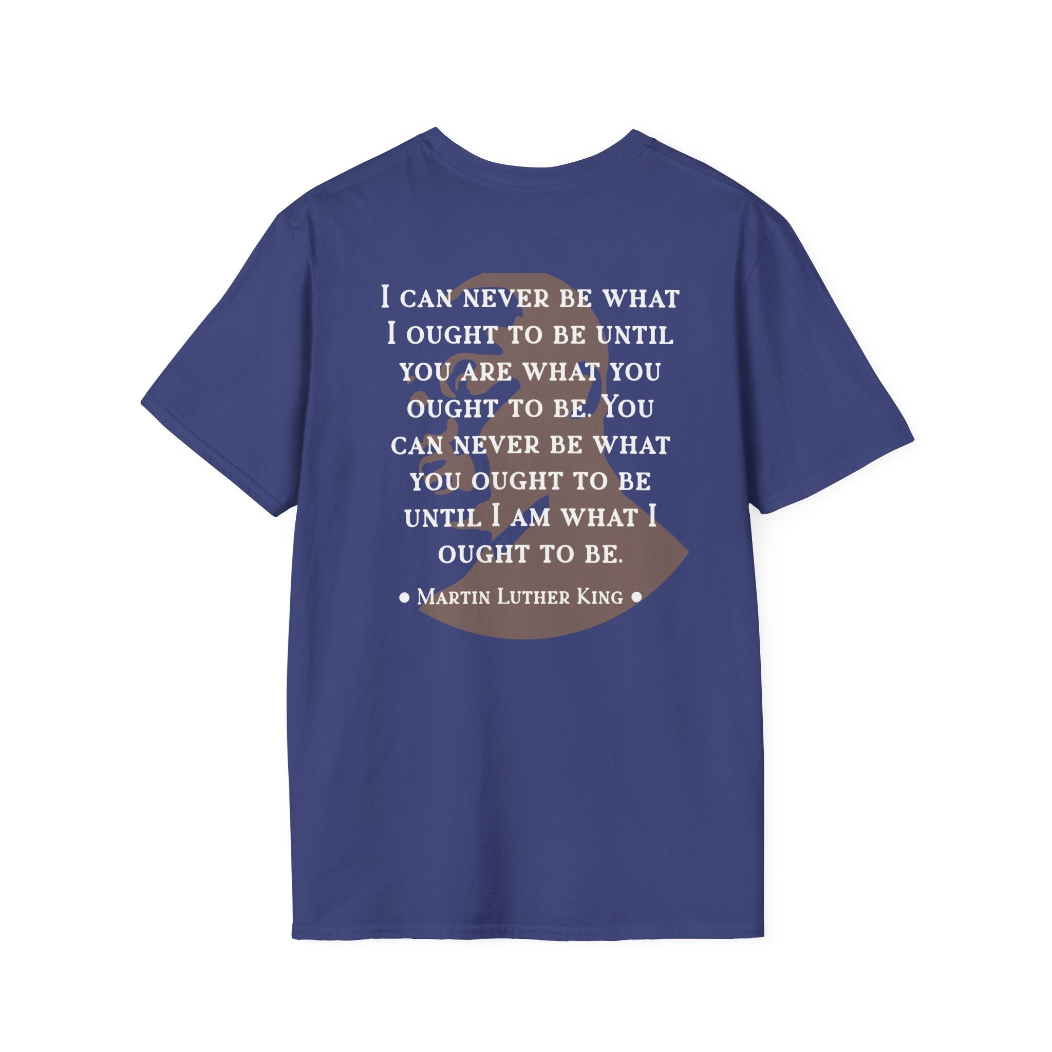 King Jr. quote T-Shirt | 'What I ought to be'