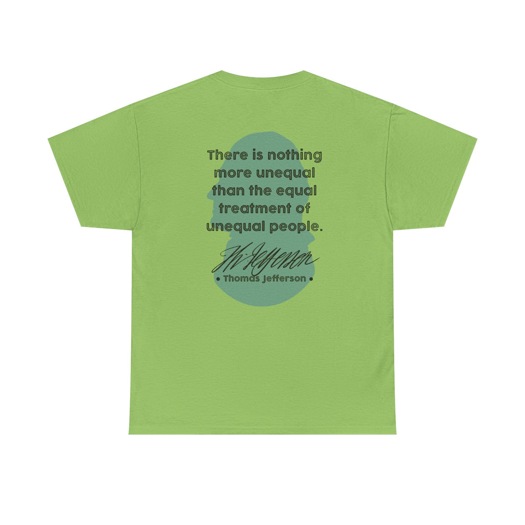 Jefferson Quote Tee | There is nothing more unequal...