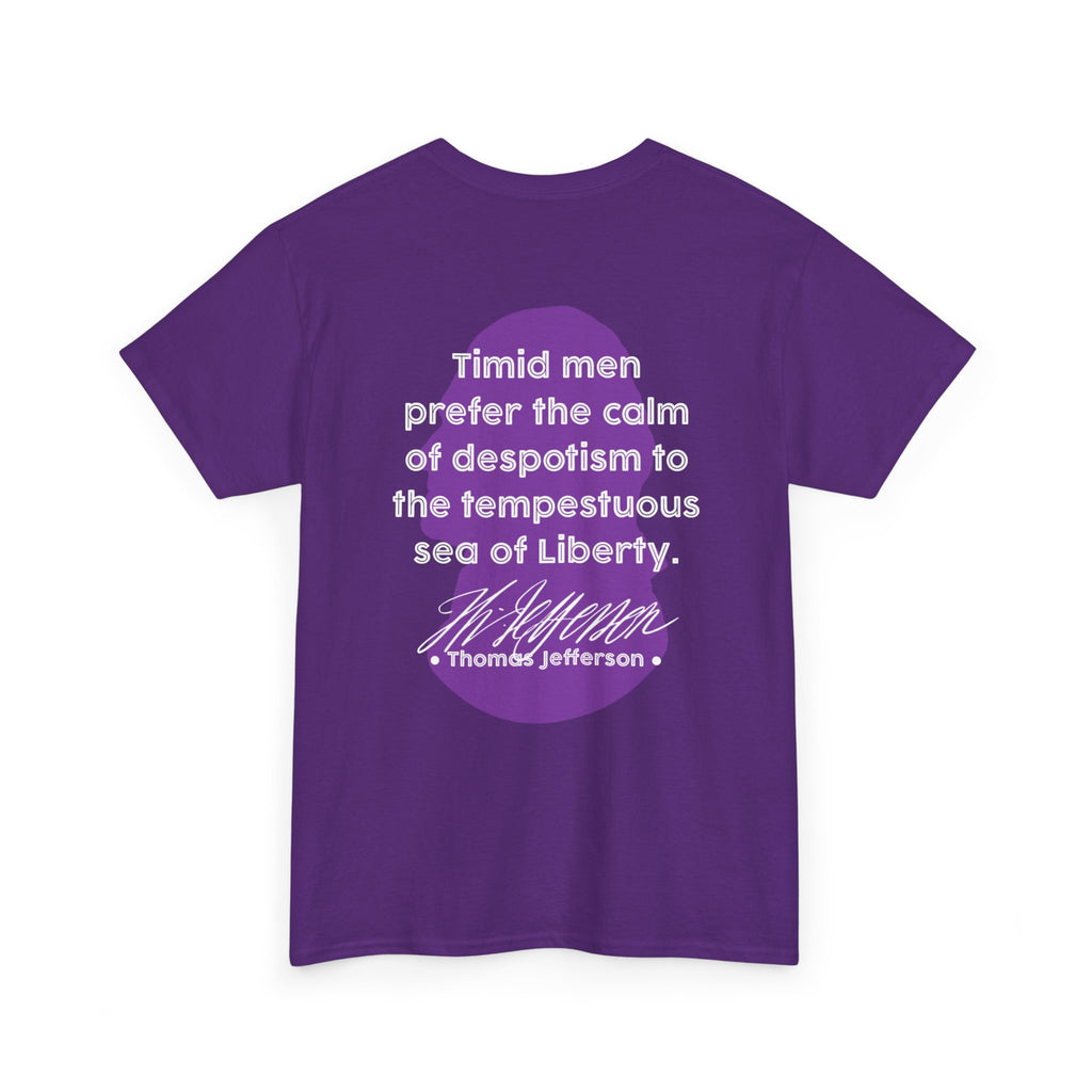 Thomas Jefferson Quote Tee | Timid men prefer the calm of despotism