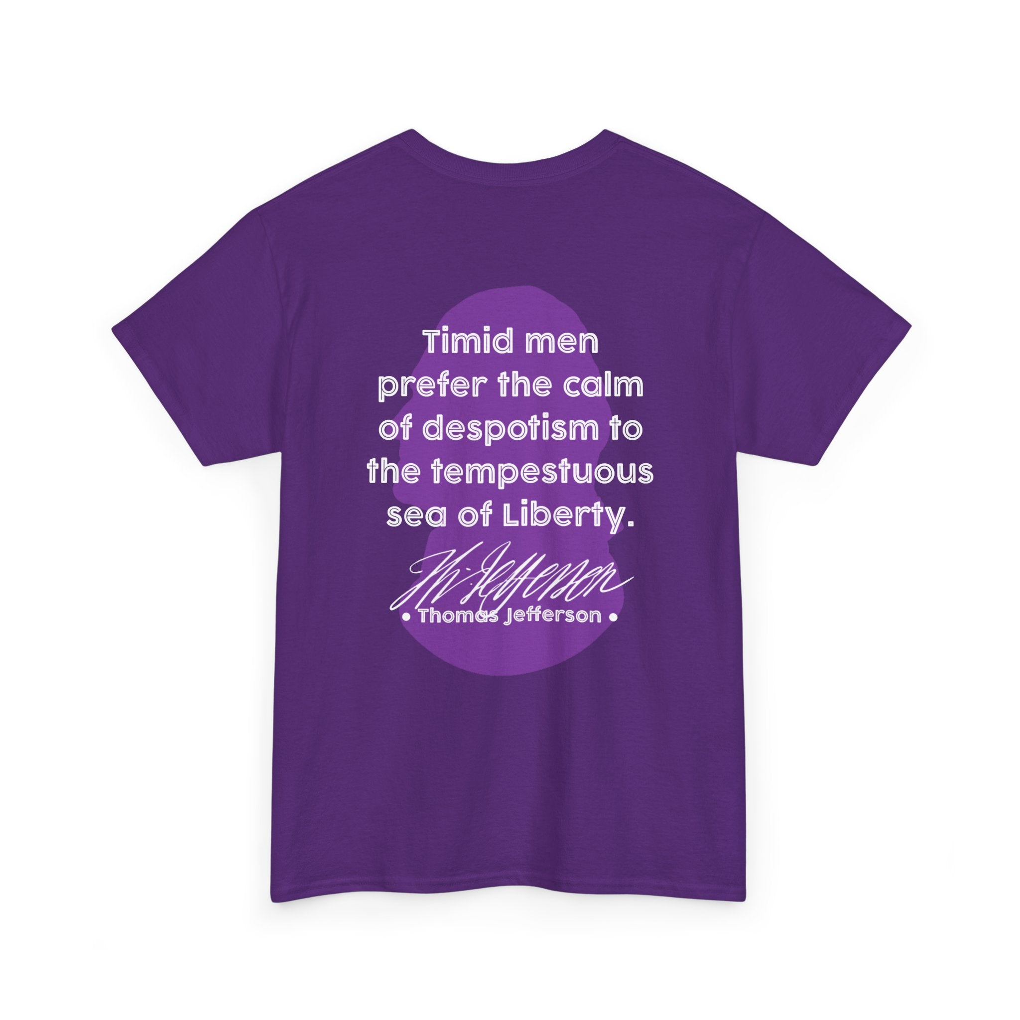 Thomas Jefferson Quote Tee | Timid men prefer the calm of despotism