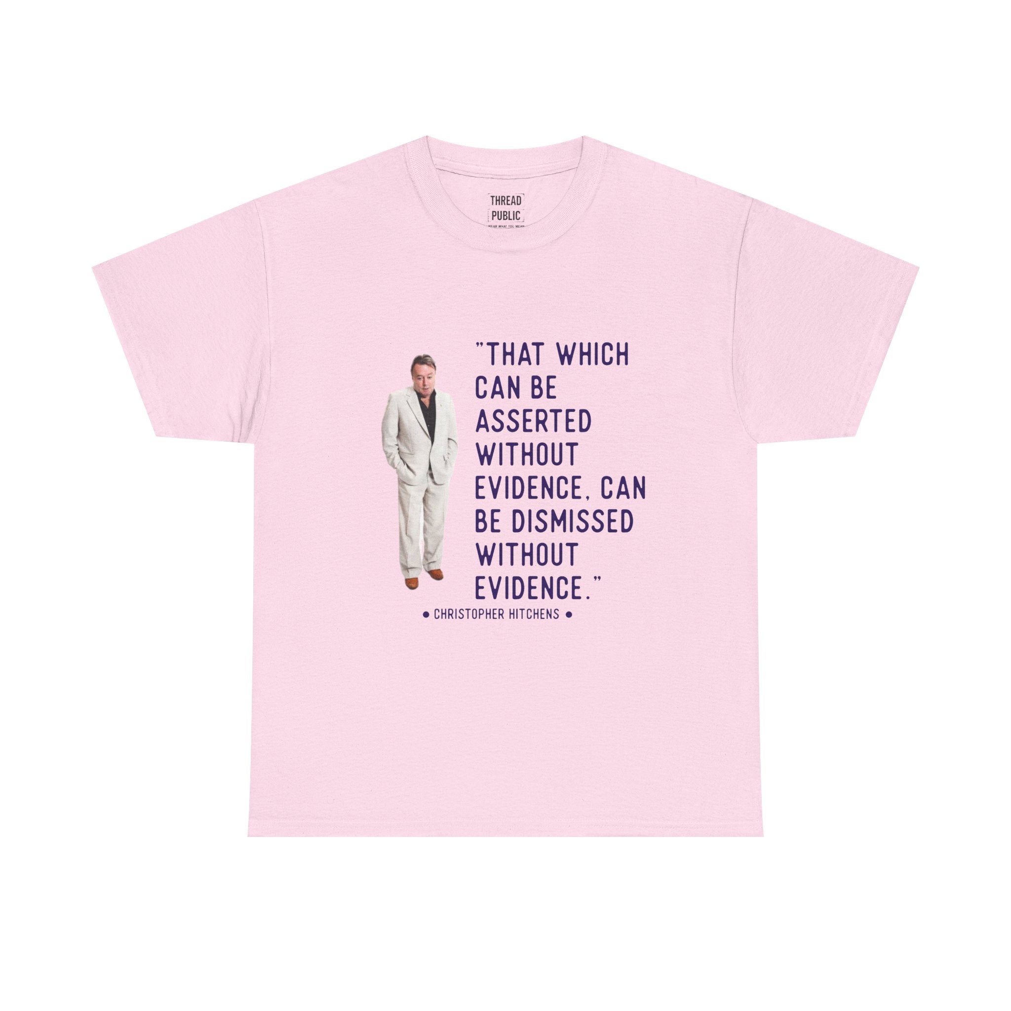 Hitchens Quote Skepticism Tee | That Which Can Be Asserted Without Evidence
