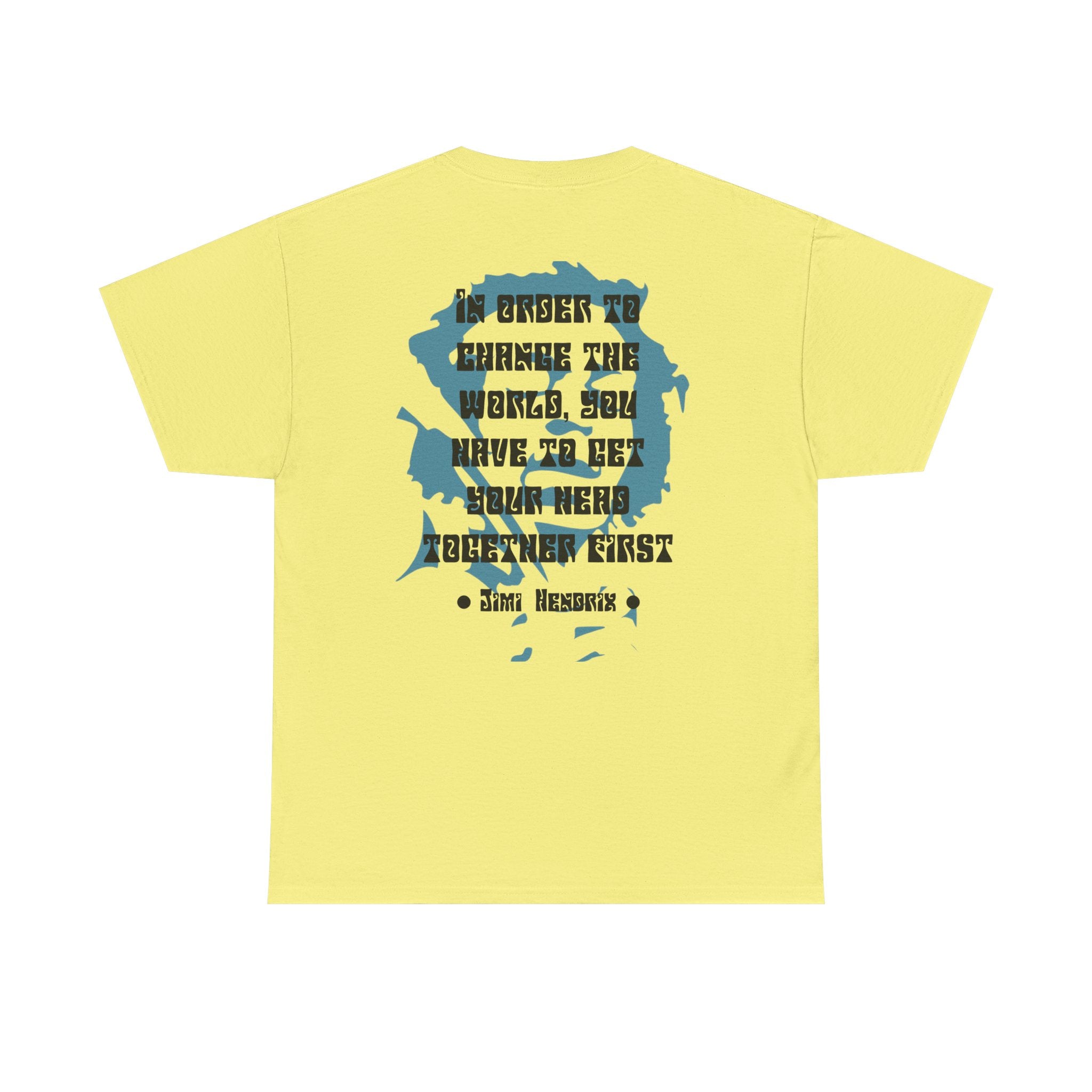 Jimi quote tee |  In order to change the world