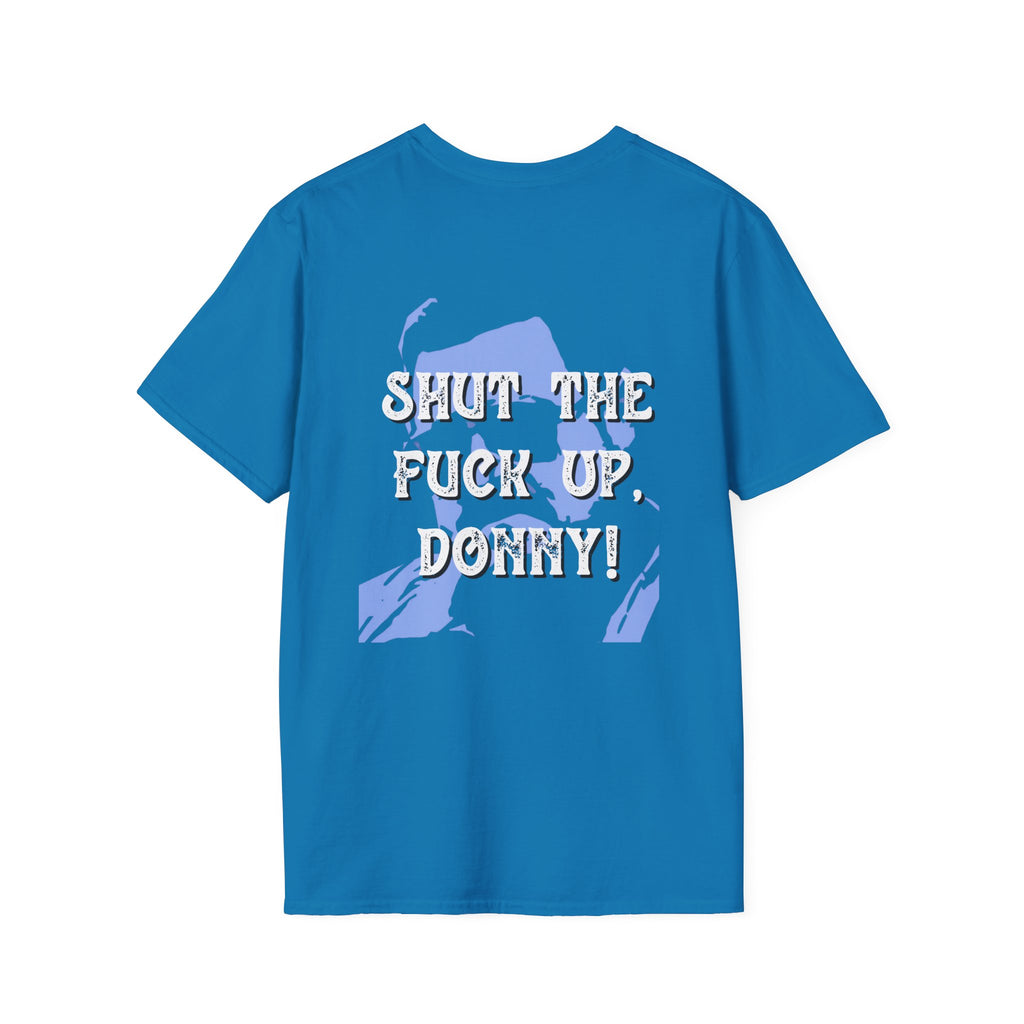 Shut The Fuck Up Donny T-Shirt | The Big Lebowski Quote Tee